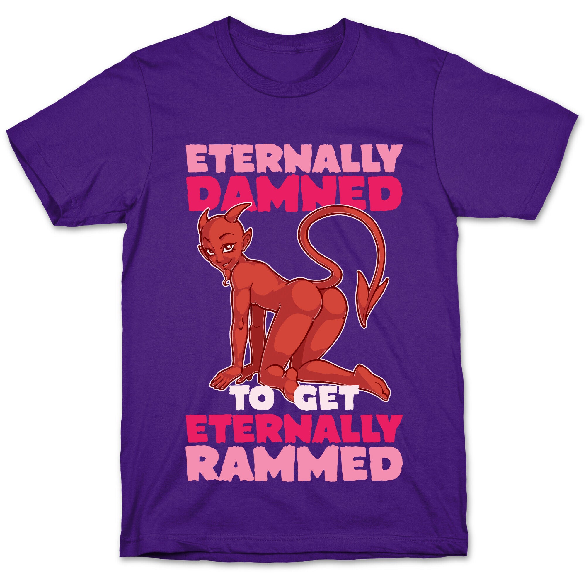 Eternally Damned To Get Eternally Rammed T-Shirt
