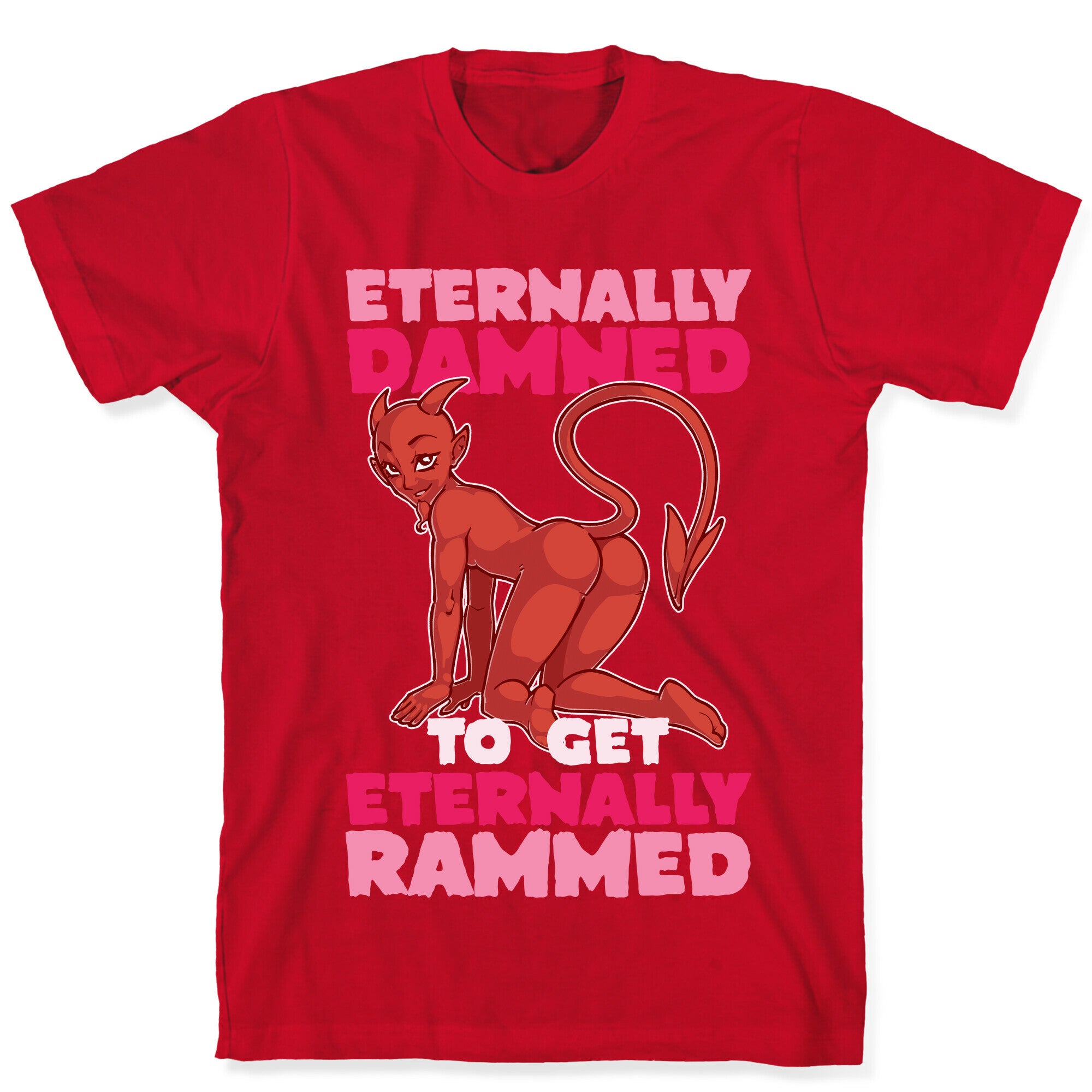 Eternally Damned To Get Eternally Rammed T-Shirt