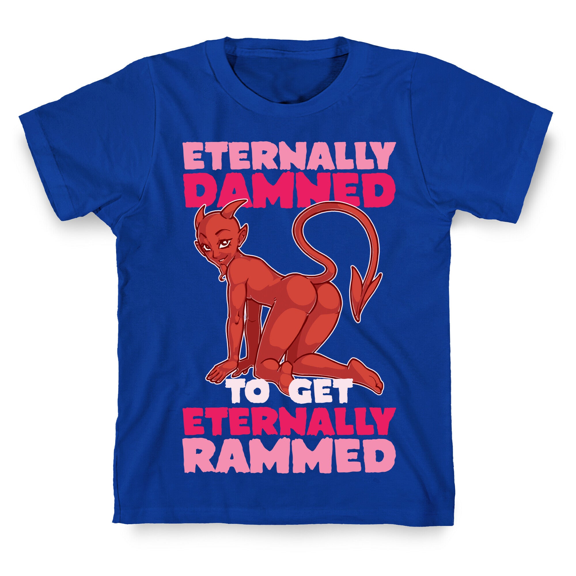Eternally Damned To Get Eternally Rammed T-Shirt