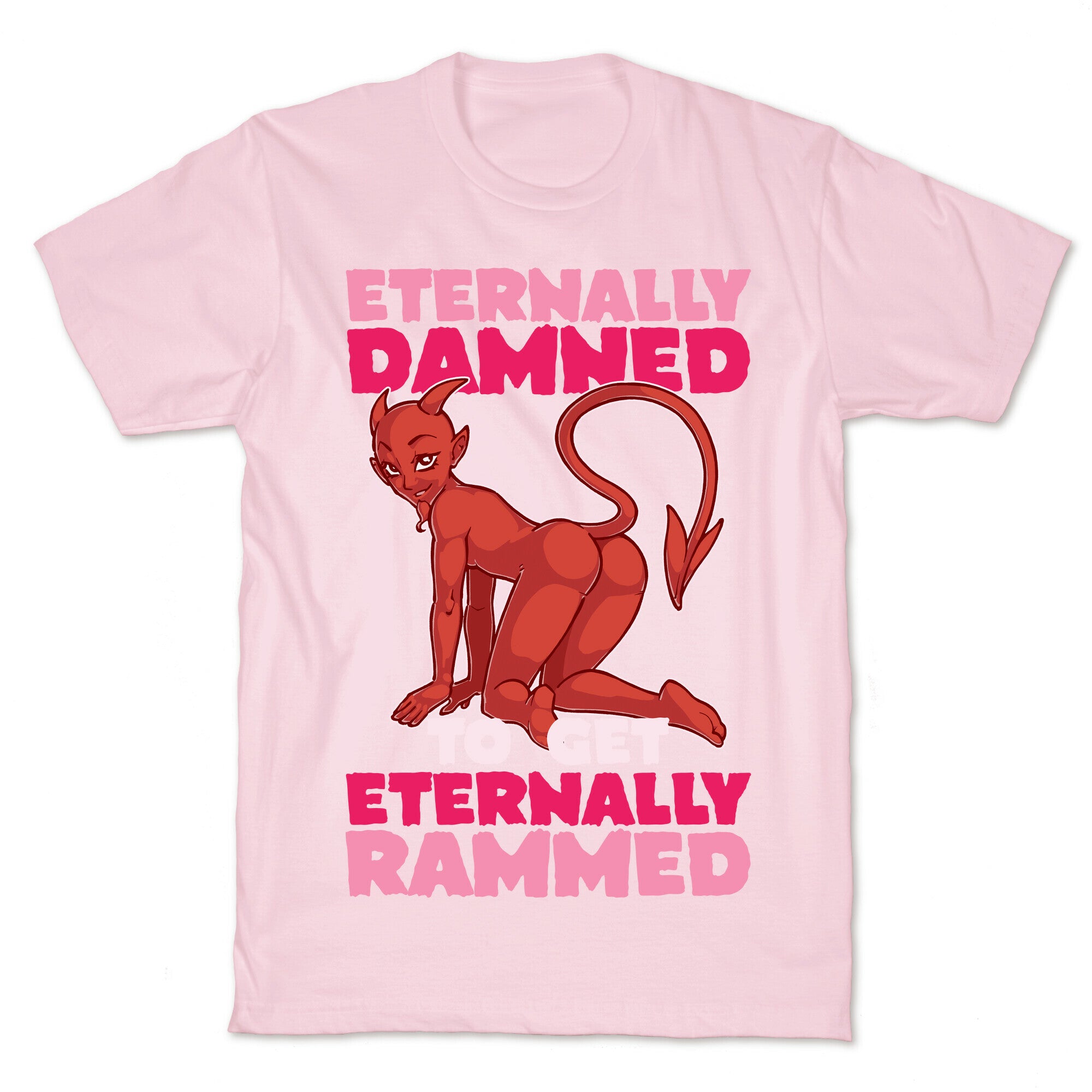 Eternally Damned To Get Eternally Rammed T-Shirt
