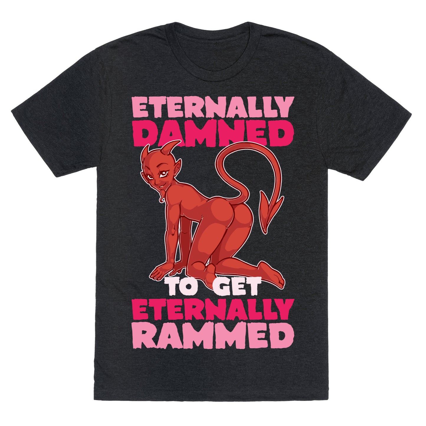 Eternally Damned To Get Eternally Rammed Unisex Triblend Tee