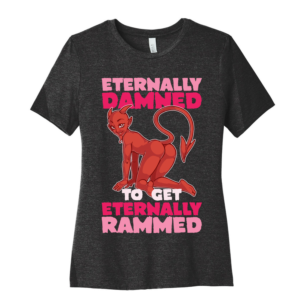 Eternally Damned To Get Eternally Rammed Women's Cotton Tee