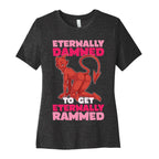 Eternally Damned To Get Eternally Rammed Women's Cotton Tee