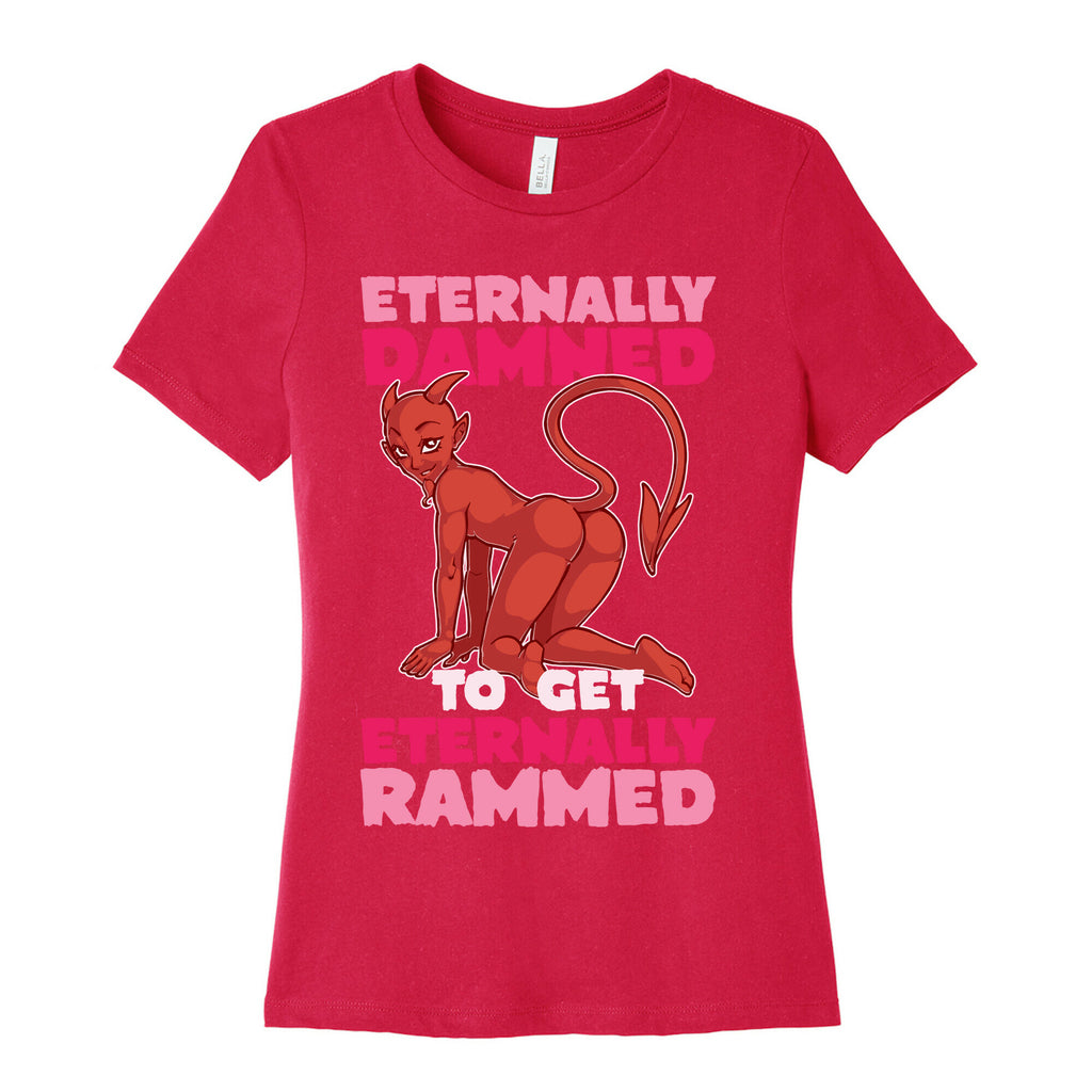 Eternally Damned To Get Eternally Rammed Women's Cotton Tee