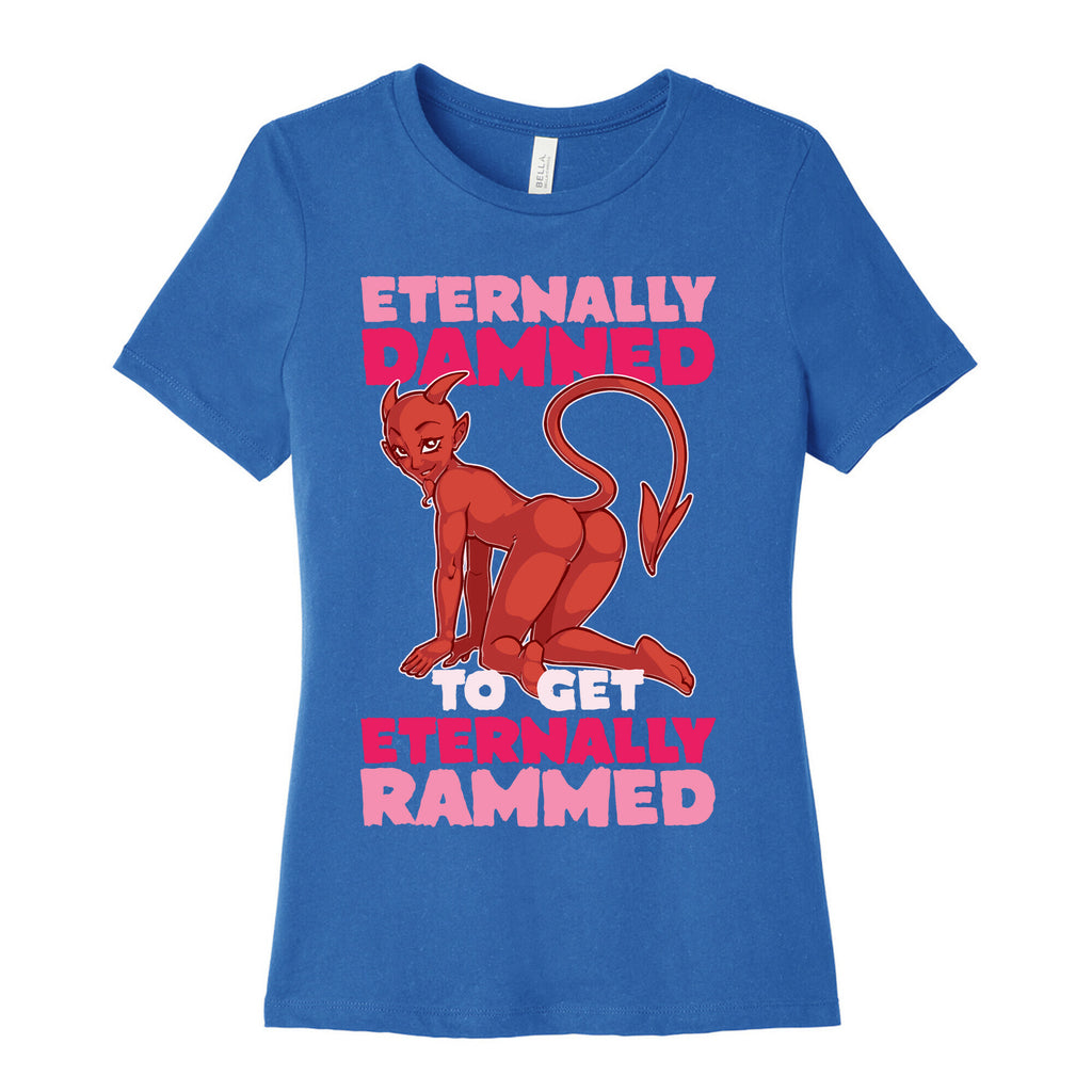 Eternally Damned To Get Eternally Rammed Women's Cotton Tee