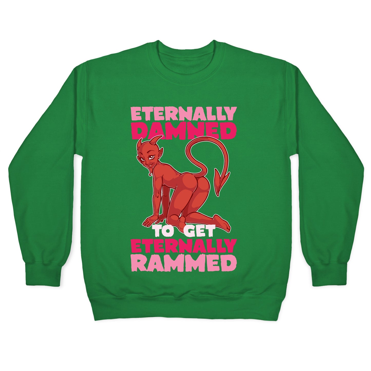 Eternally Damned To Get Eternally Rammed Crewneck Sweatshirt