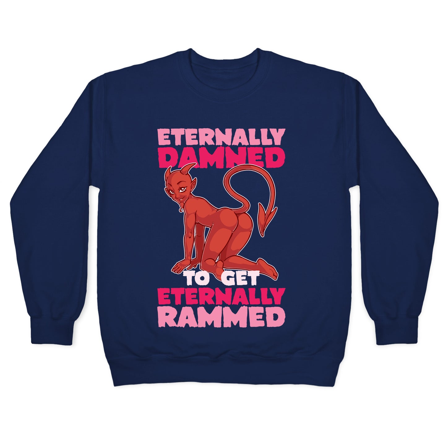 Eternally Damned To Get Eternally Rammed Crewneck Sweatshirt