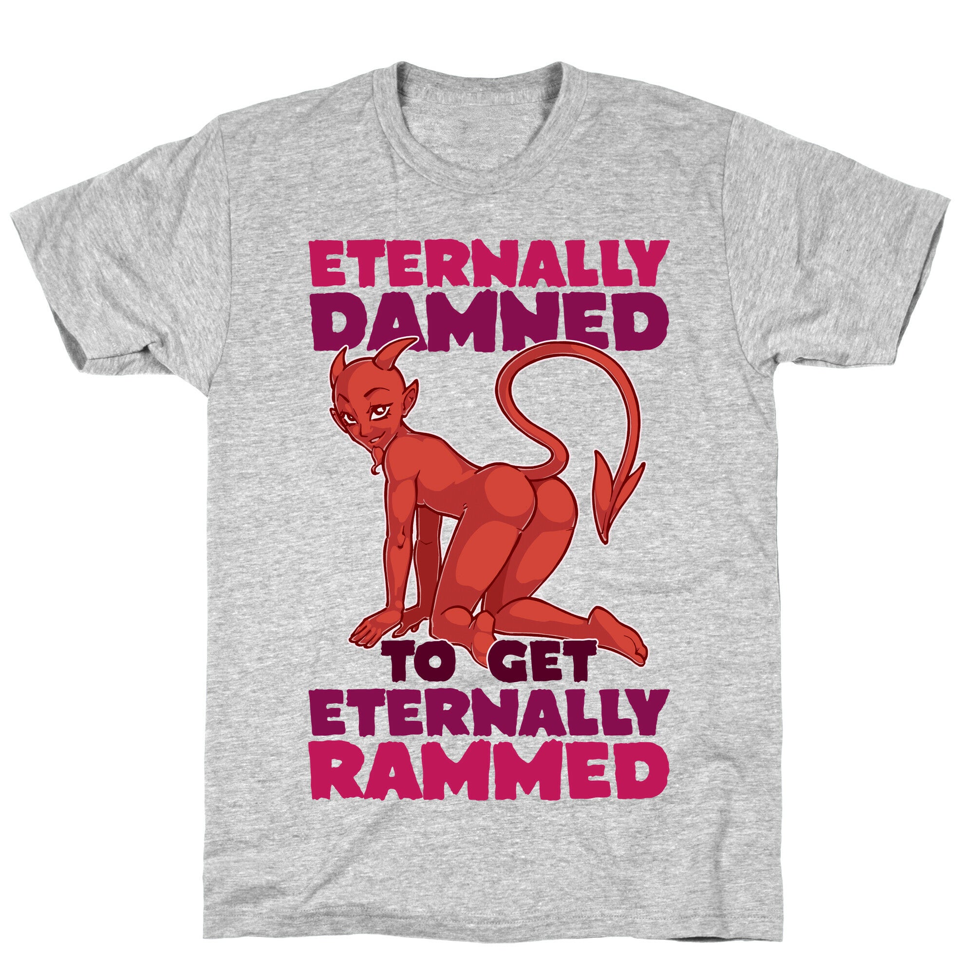 Eternally Damned To Get Eternally Rammed T-Shirt