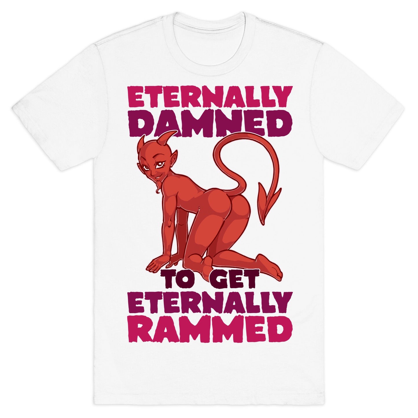 Eternally Damned To Get Eternally Rammed T-Shirt