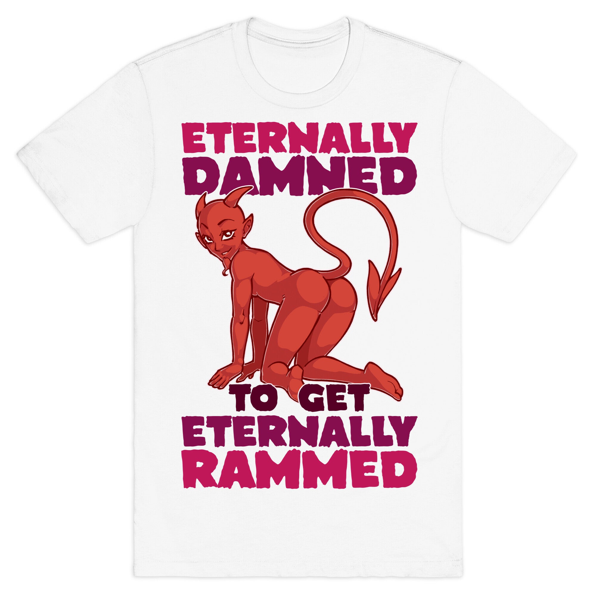 Eternally Damned To Get Eternally Rammed T-Shirt