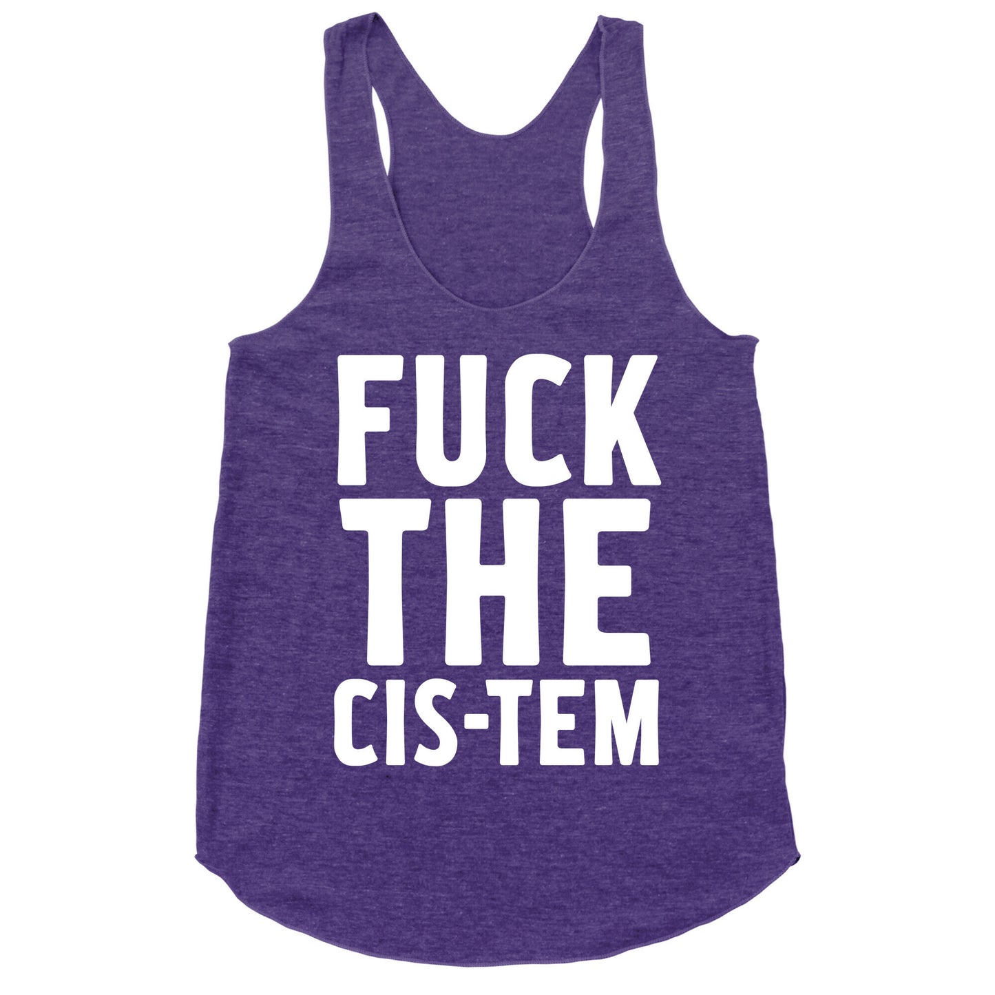 Fuck the Cis-tem Racerback Tank