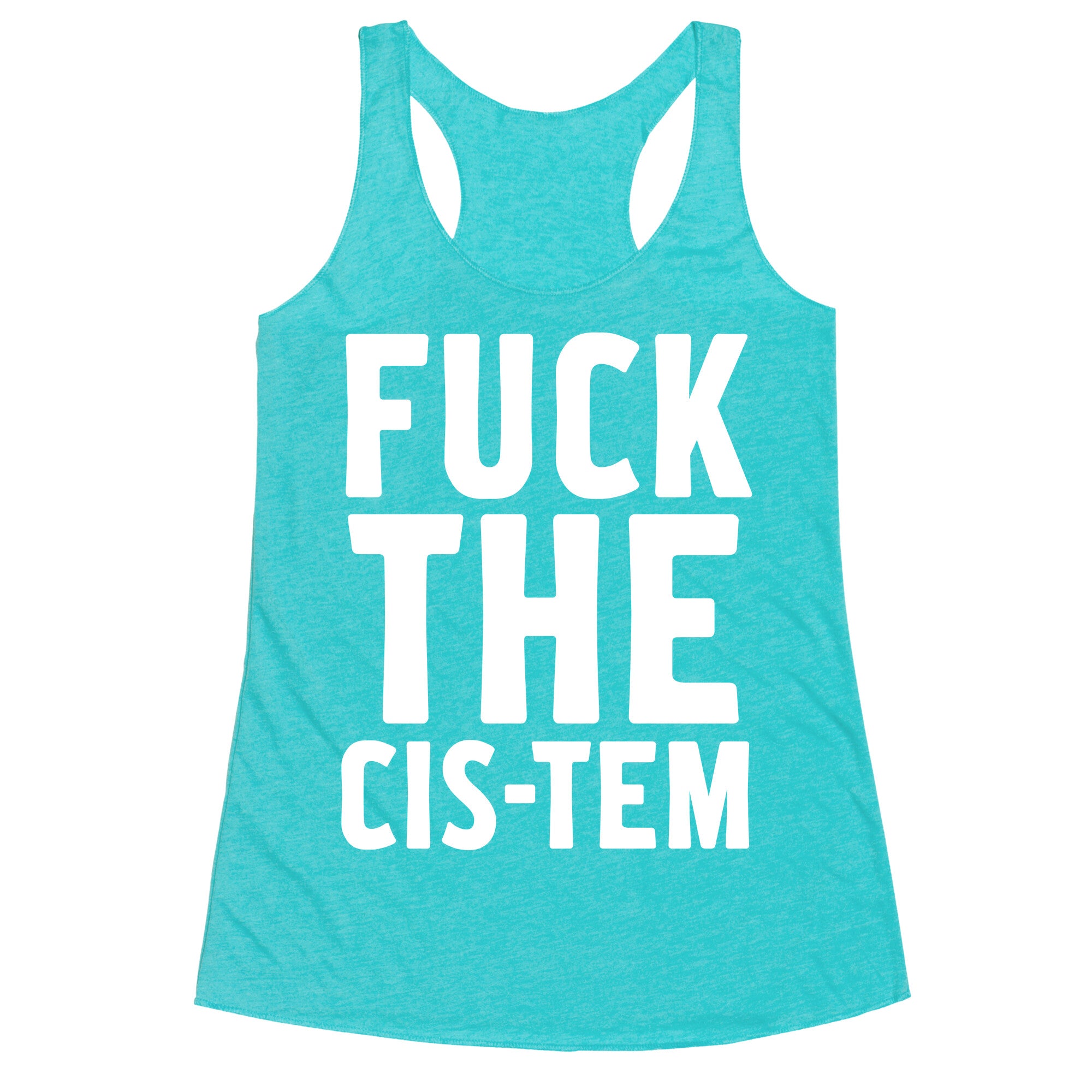 Fuck the Cis-tem Racerback Tank