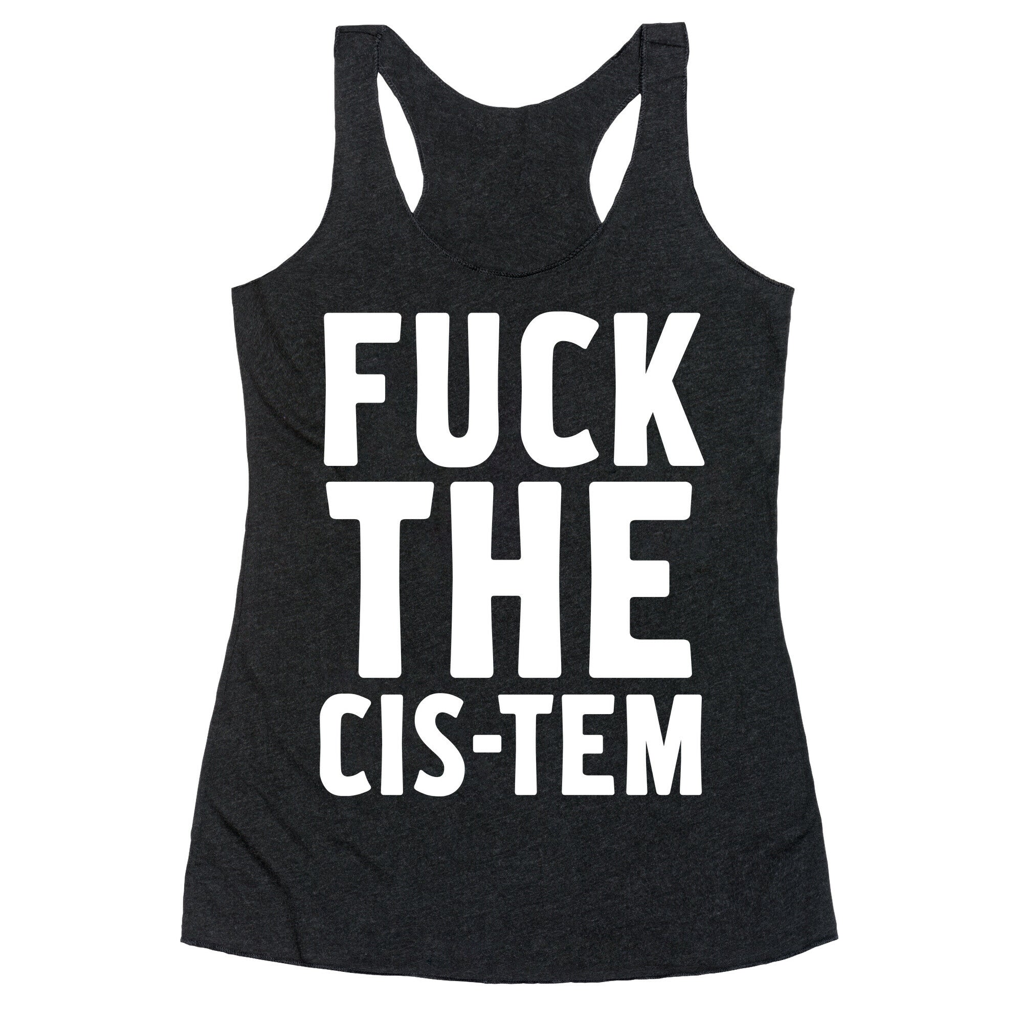 Fuck the Cis-tem Racerback Tank