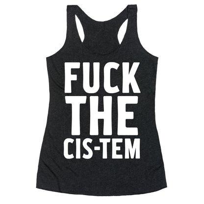 Fuck the Cis-tem Racerback Tank
