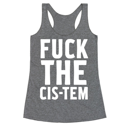 Fuck the Cis-tem Racerback Tank