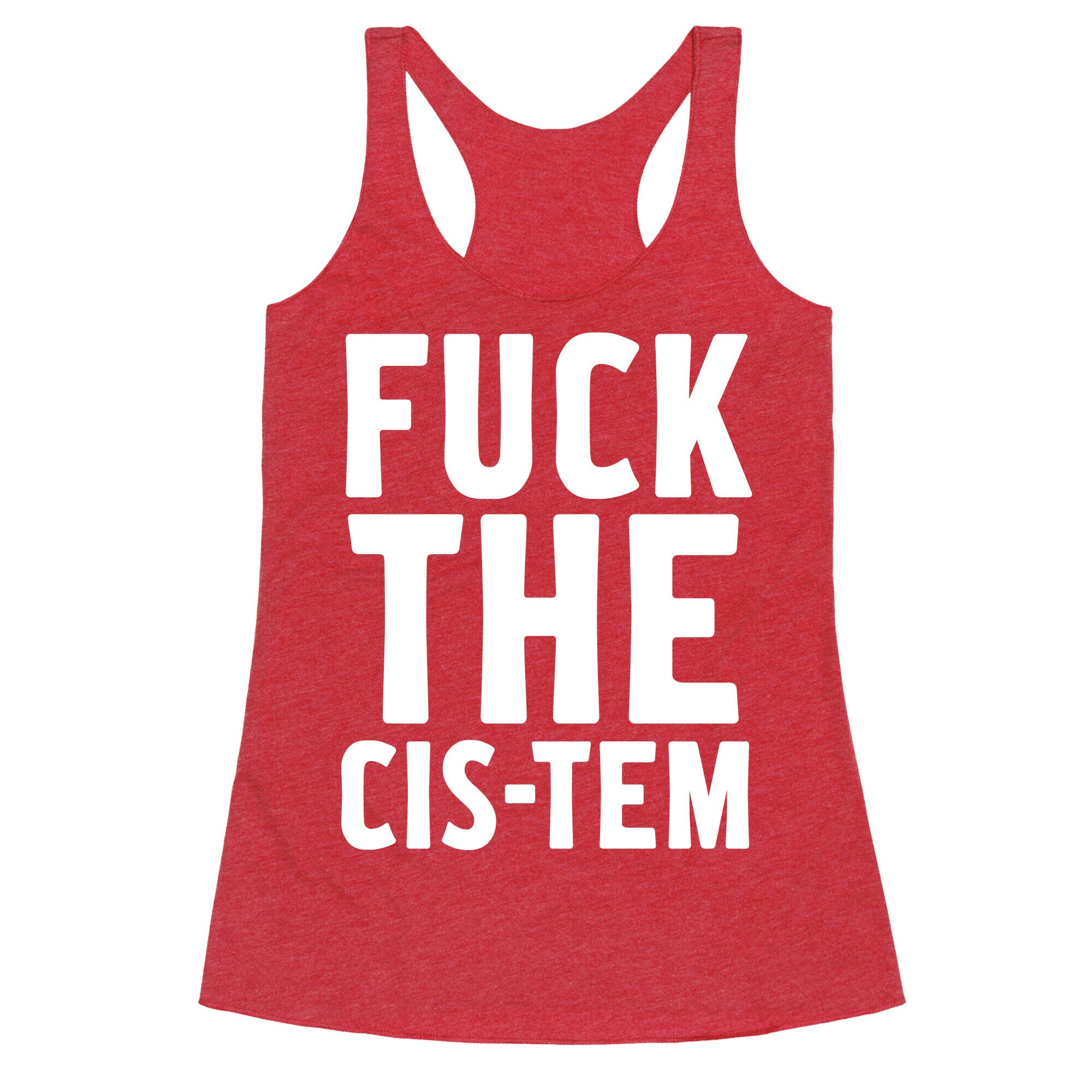 Fuck the Cis-tem Racerback Tank
