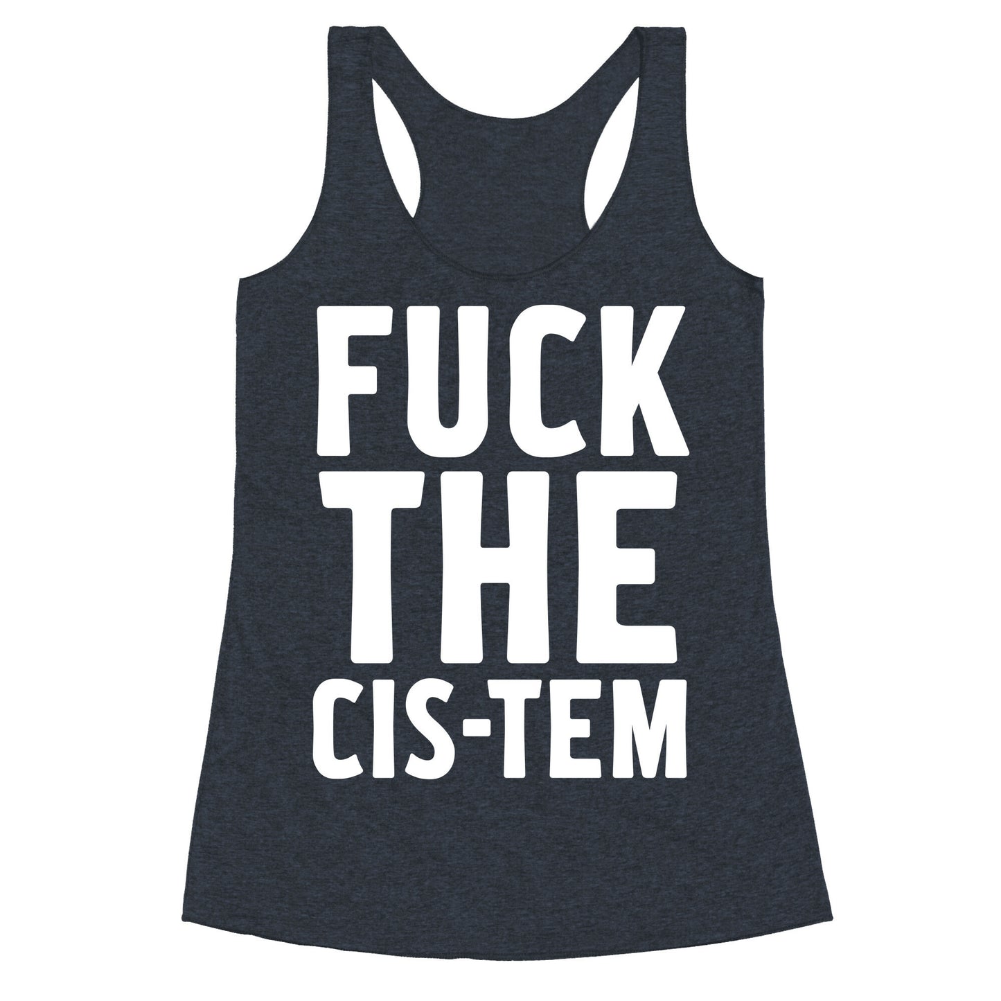 Fuck the Cis-tem Racerback Tank