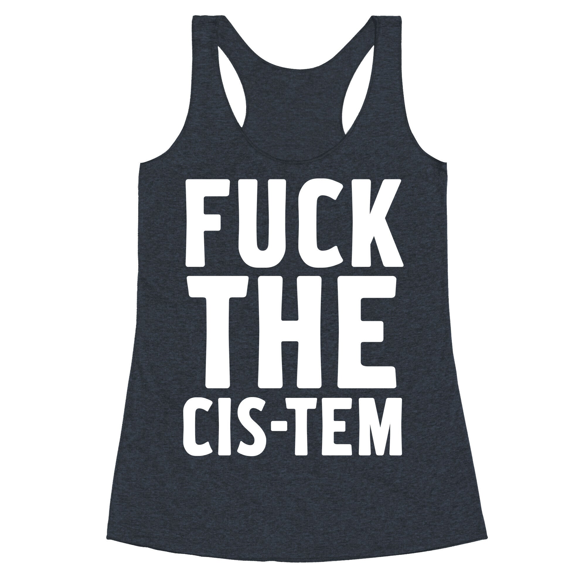 Fuck the Cis-tem Racerback Tank