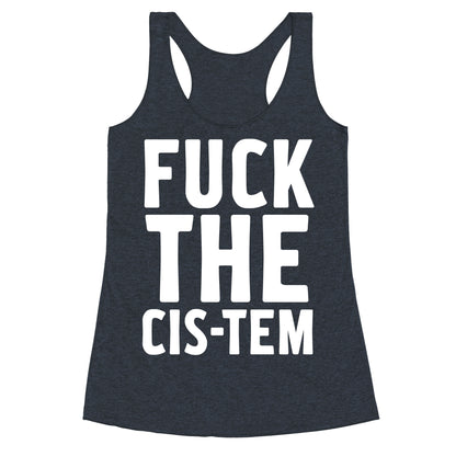 Fuck the Cis-tem Racerback Tank