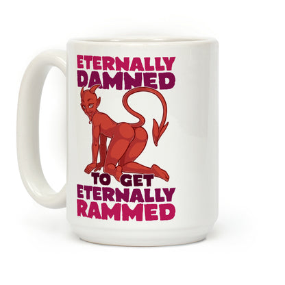 Eternally Damned To Get Eternally Rammed Coffee Mug