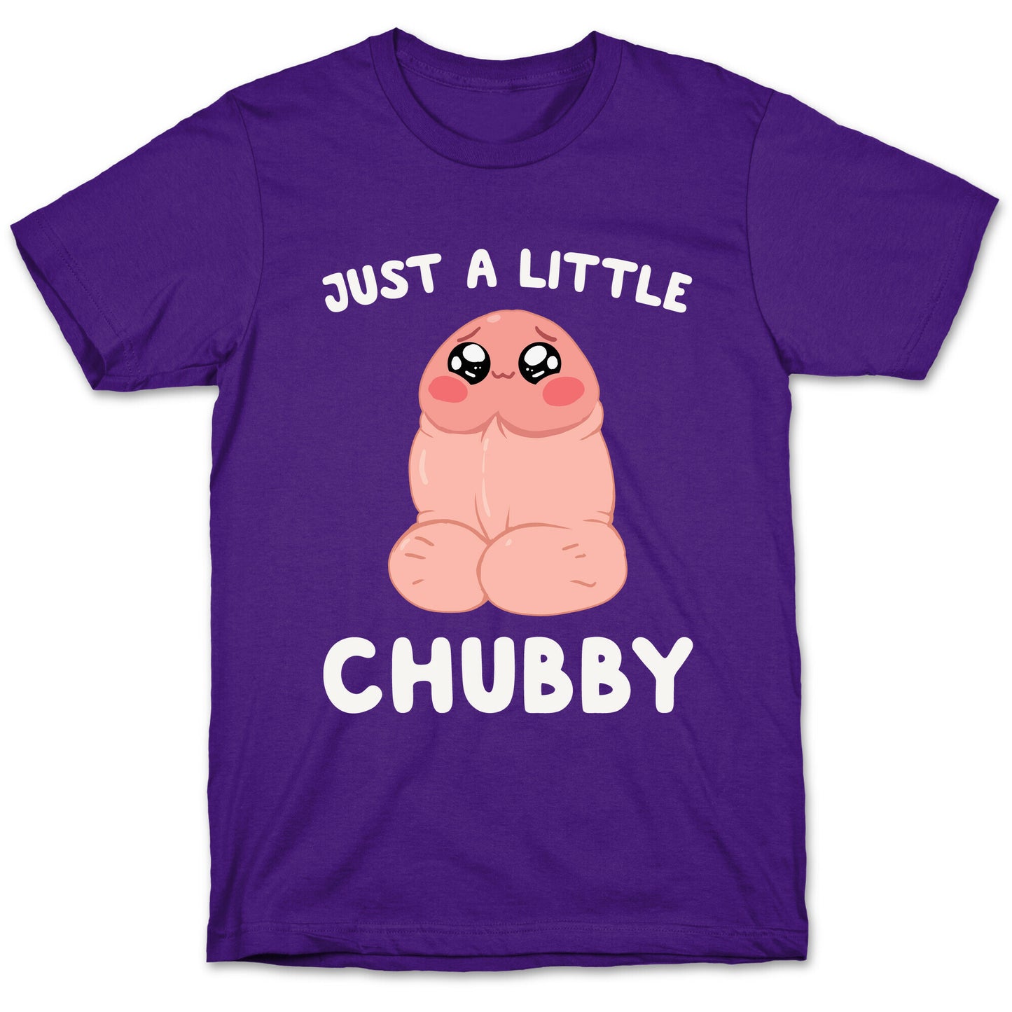 Just A Little Chubby T-Shirt