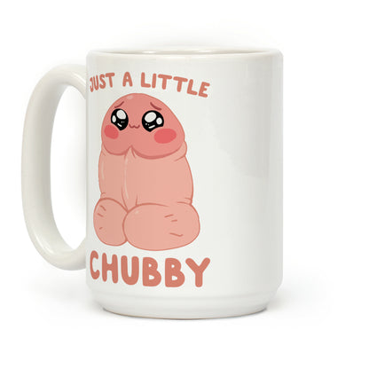 Just A Little Chubby Coffee Mug