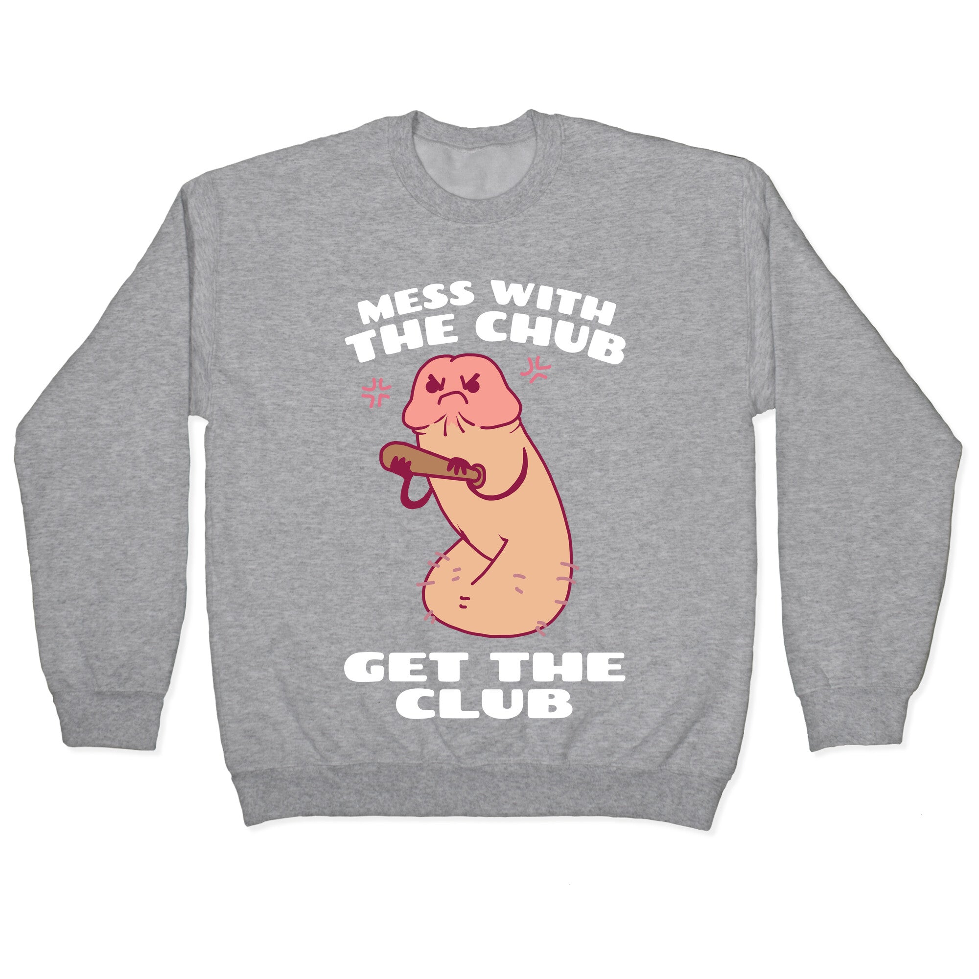 Mess With The Chub, Get The Club Penis Crewneck Sweatshirt