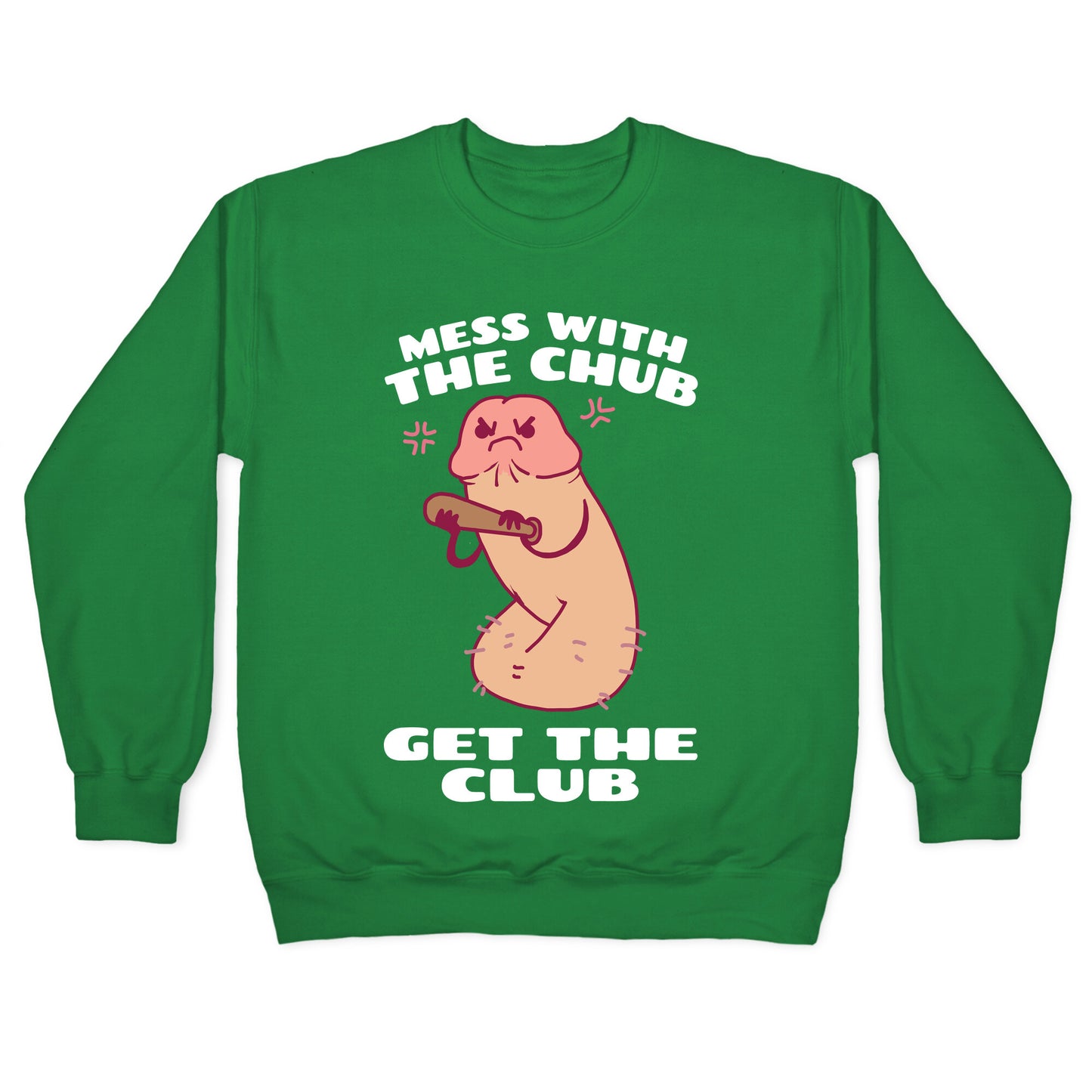 Mess With The Chub, Get The Club Penis Crewneck Sweatshirt