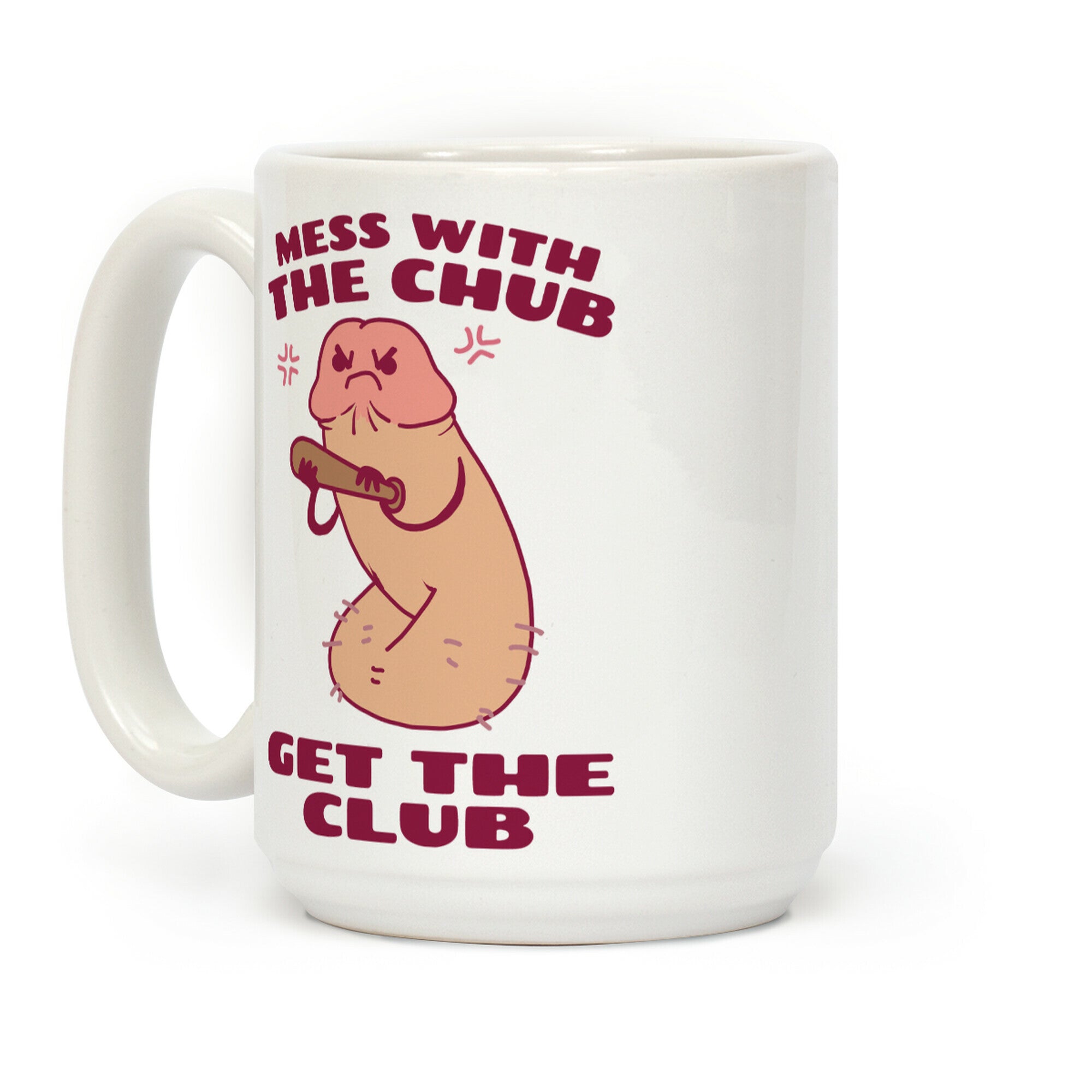 Mess With The Chub, Get The Club Penis Coffee Mug