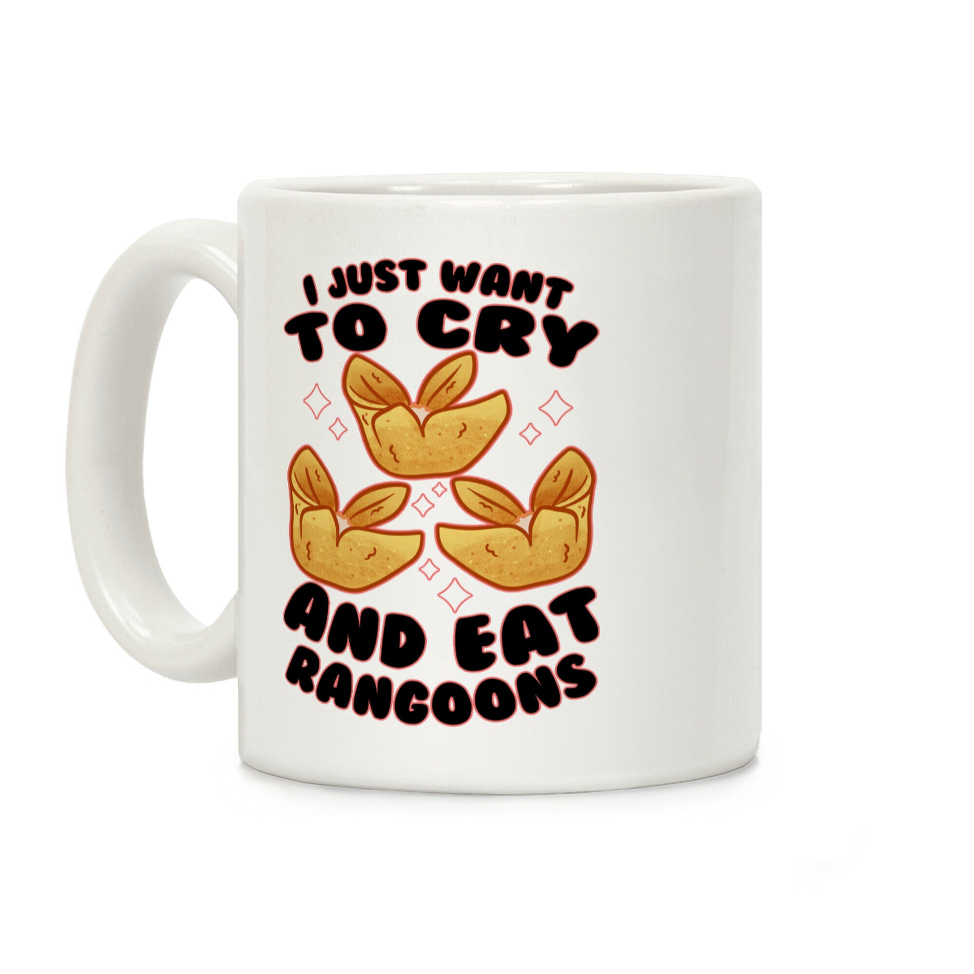 I Just Want To Cry And Eat Rangoons Coffee Mug