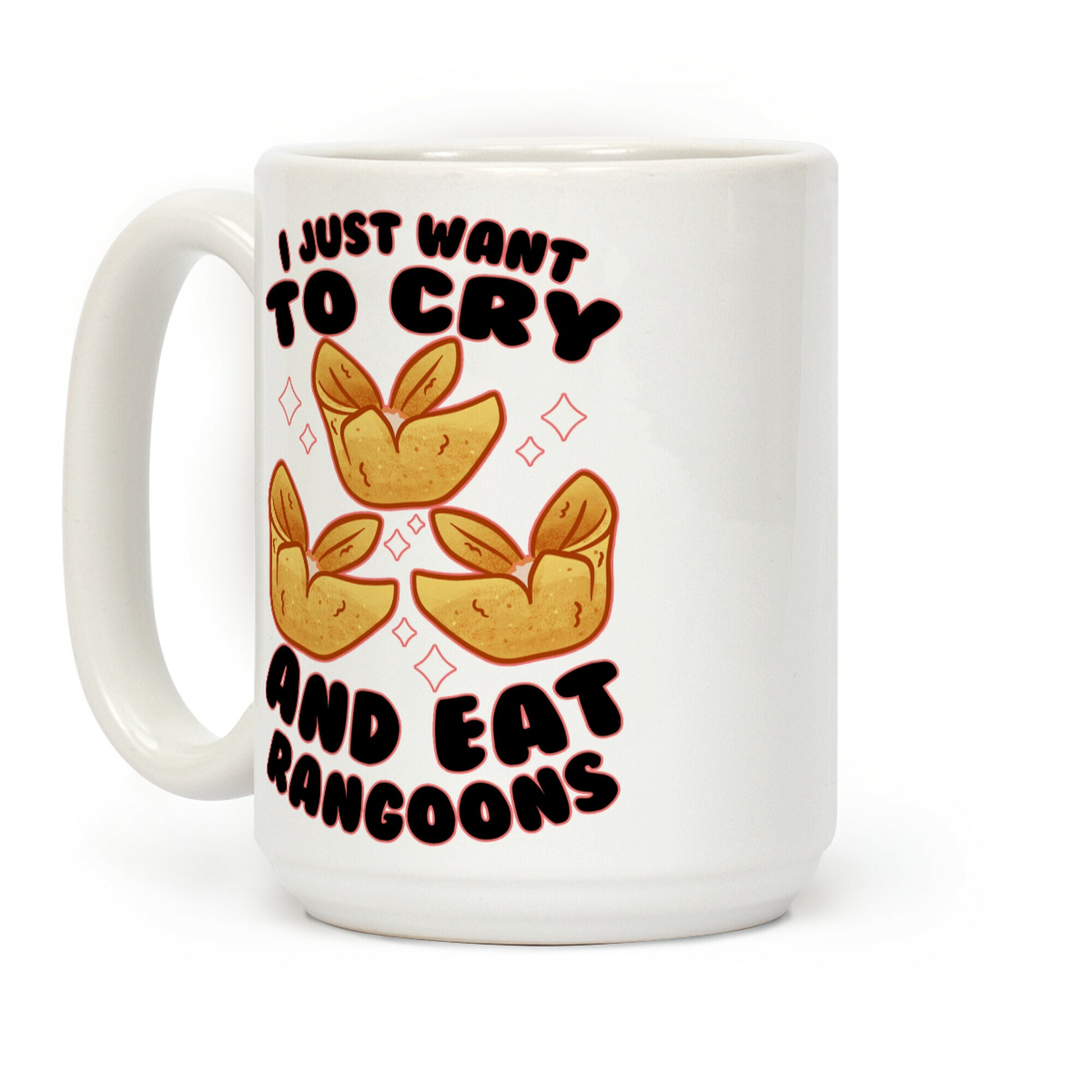 I Just Want To Cry And Eat Rangoons Coffee Mug