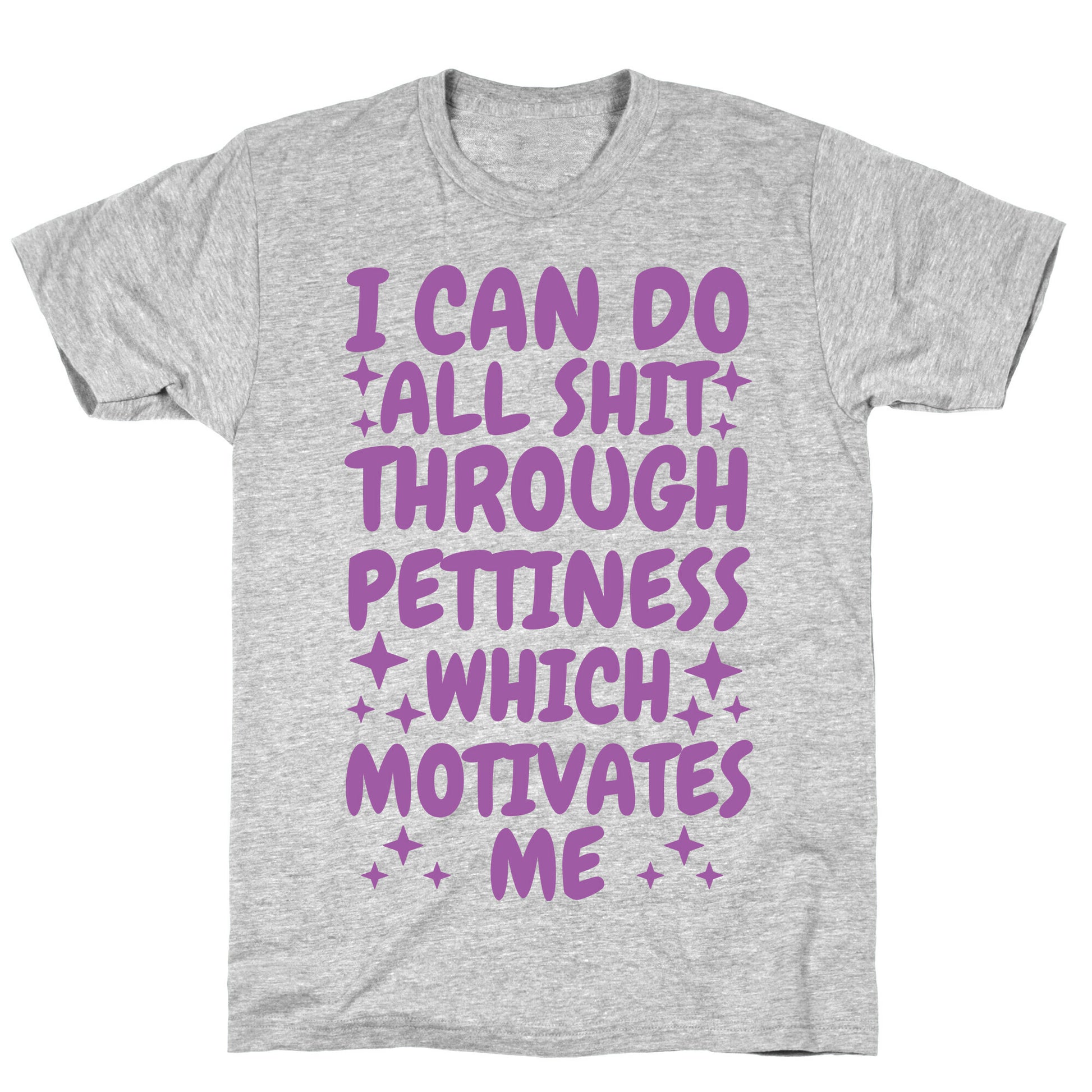 I Can Do All Shit Through Pettiness T-Shirt