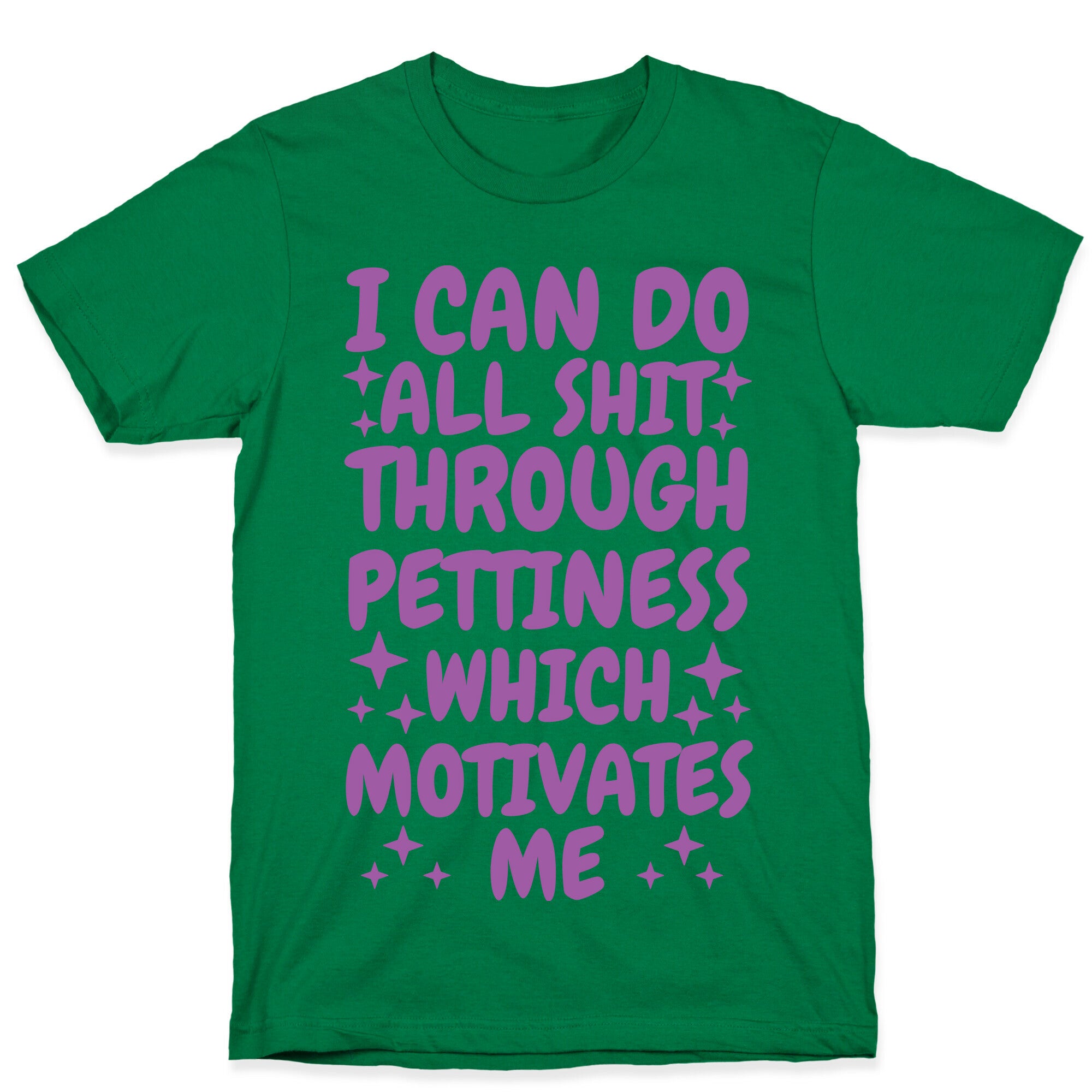 I Can Do All Shit Through Pettiness T-Shirt