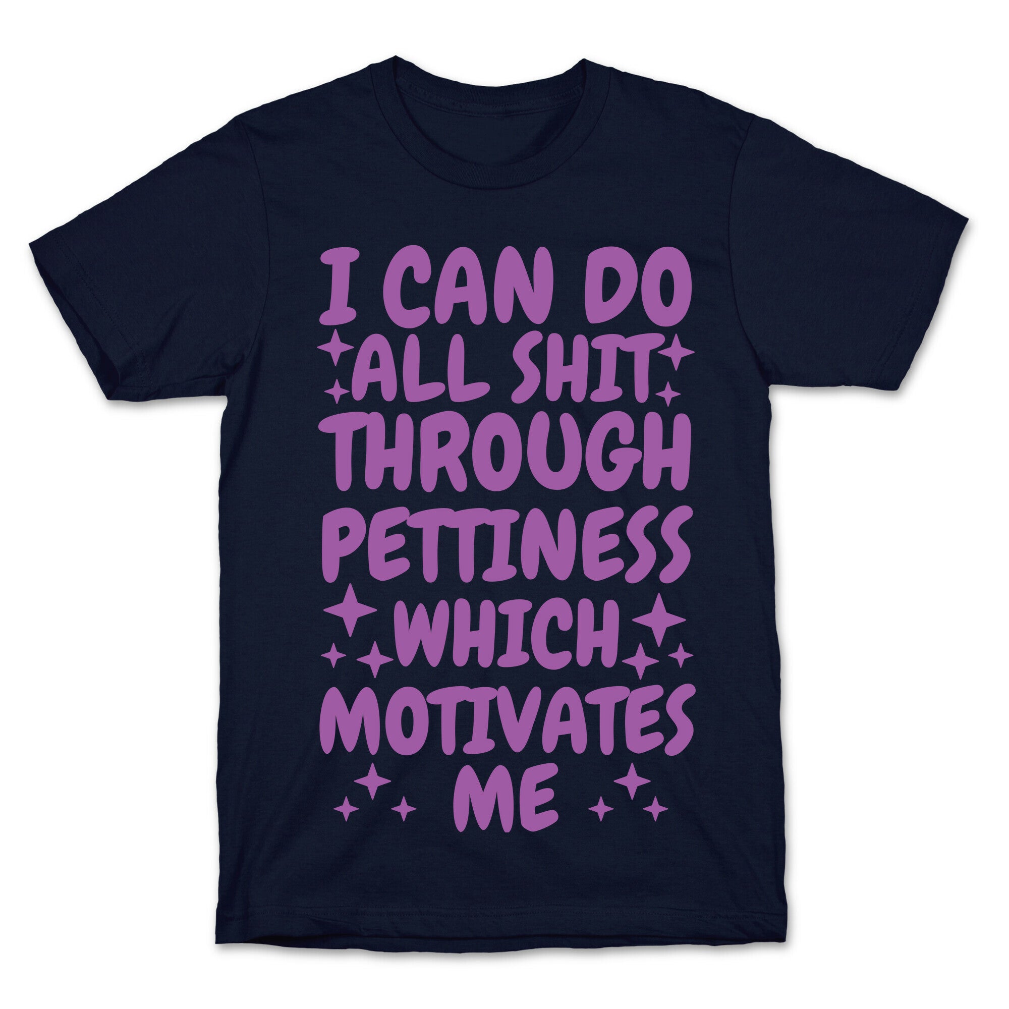 I Can Do All Shit Through Pettiness T-Shirt