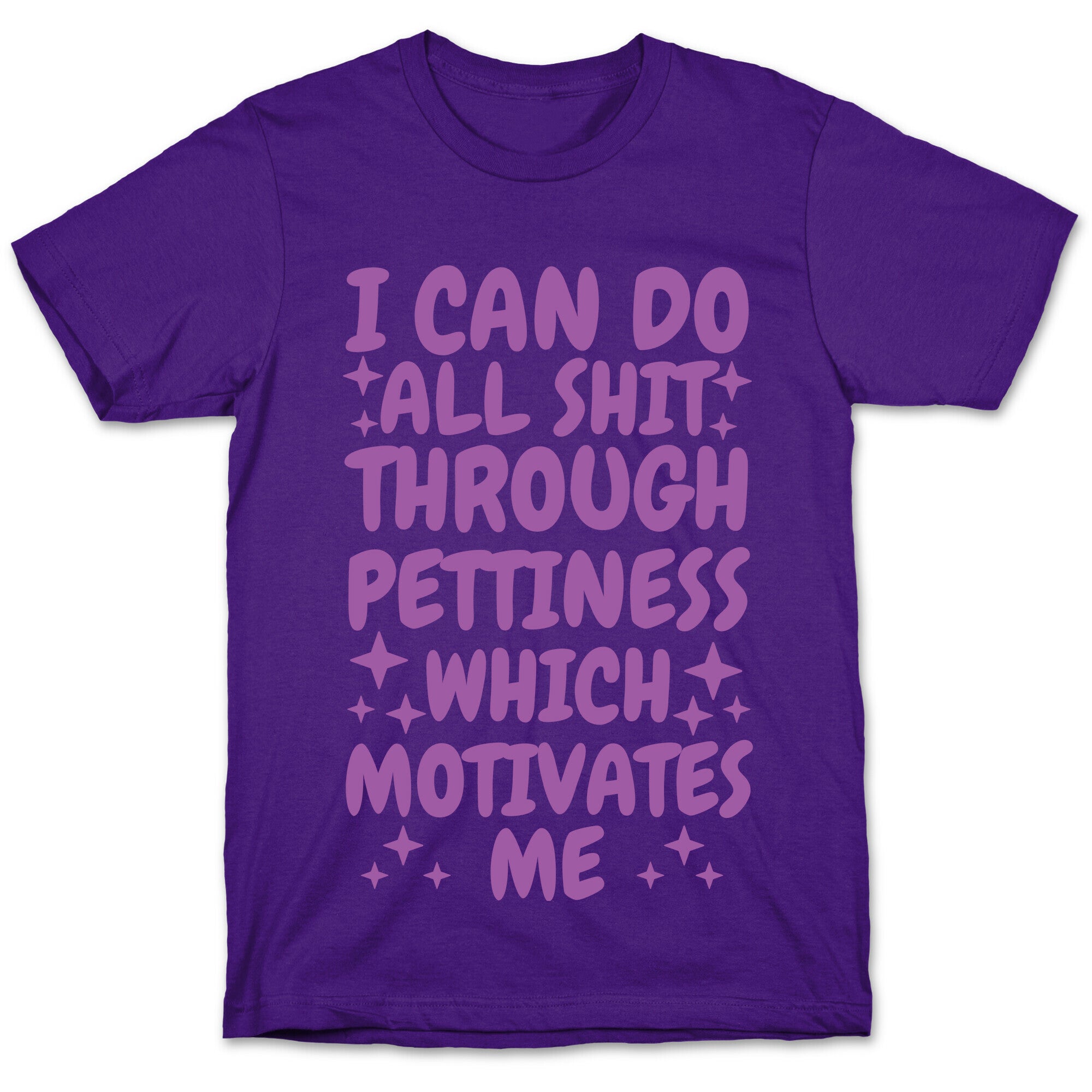 I Can Do All Shit Through Pettiness T-Shirt