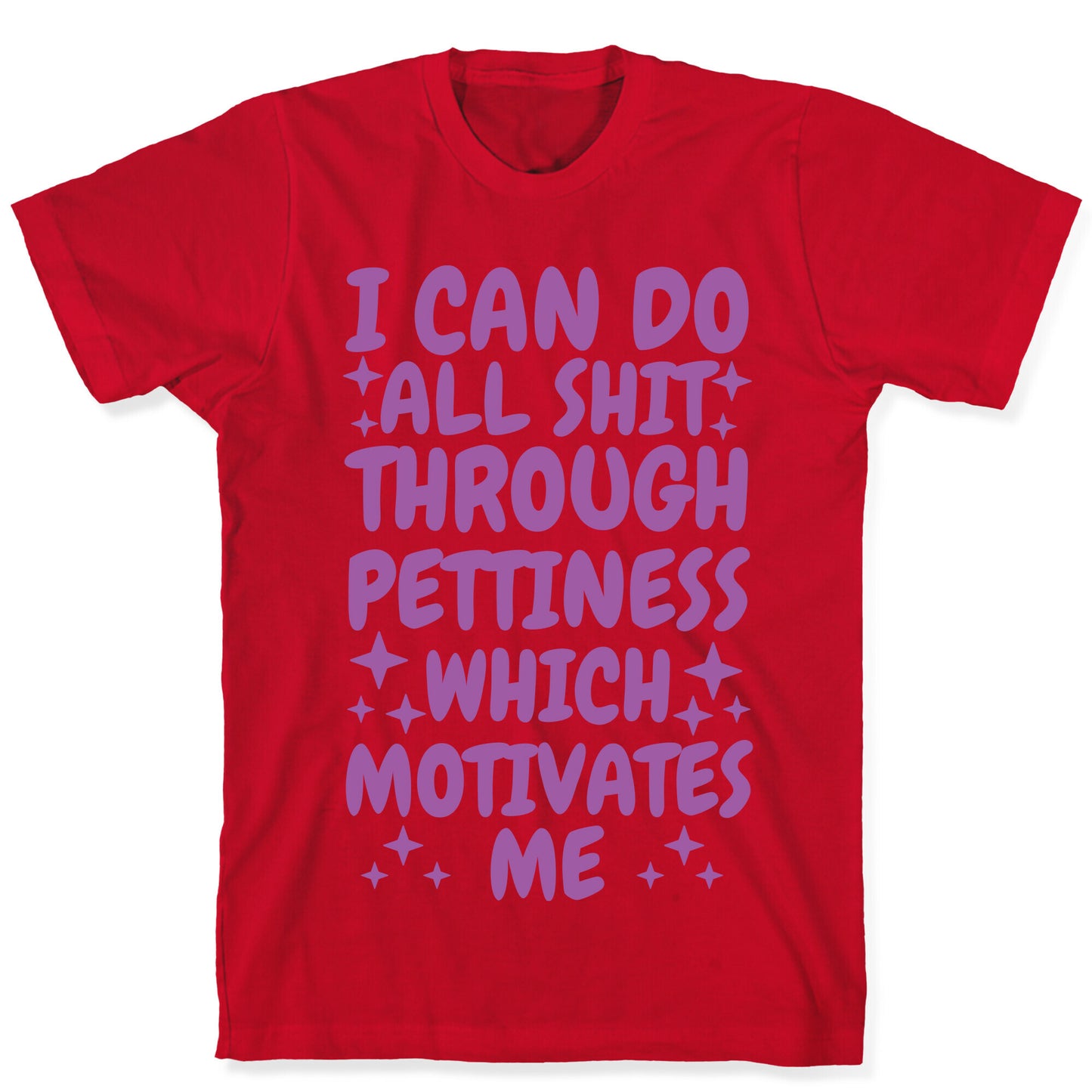 I Can Do All Shit Through Pettiness T-Shirt