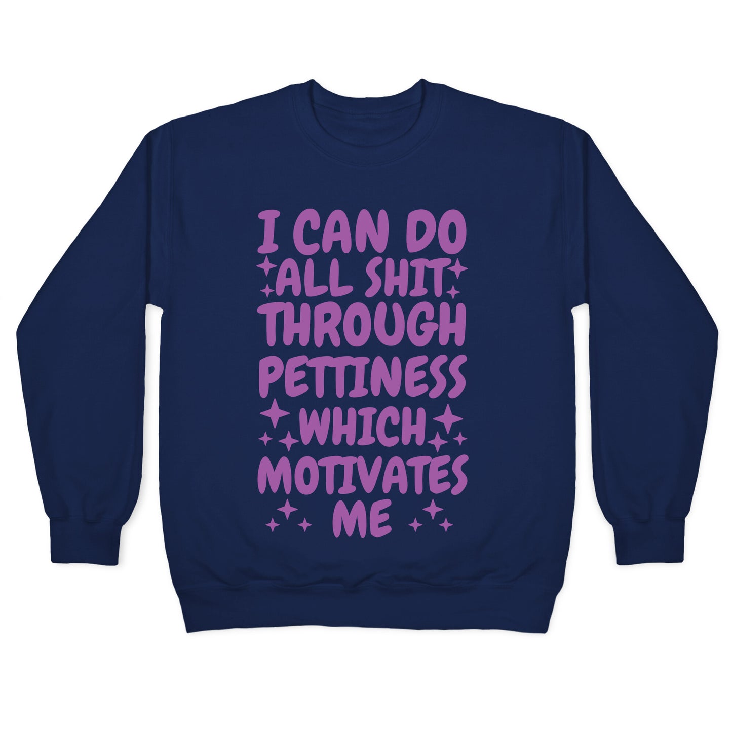 I Can Do All Shit Through Pettiness Crewneck Sweatshirt