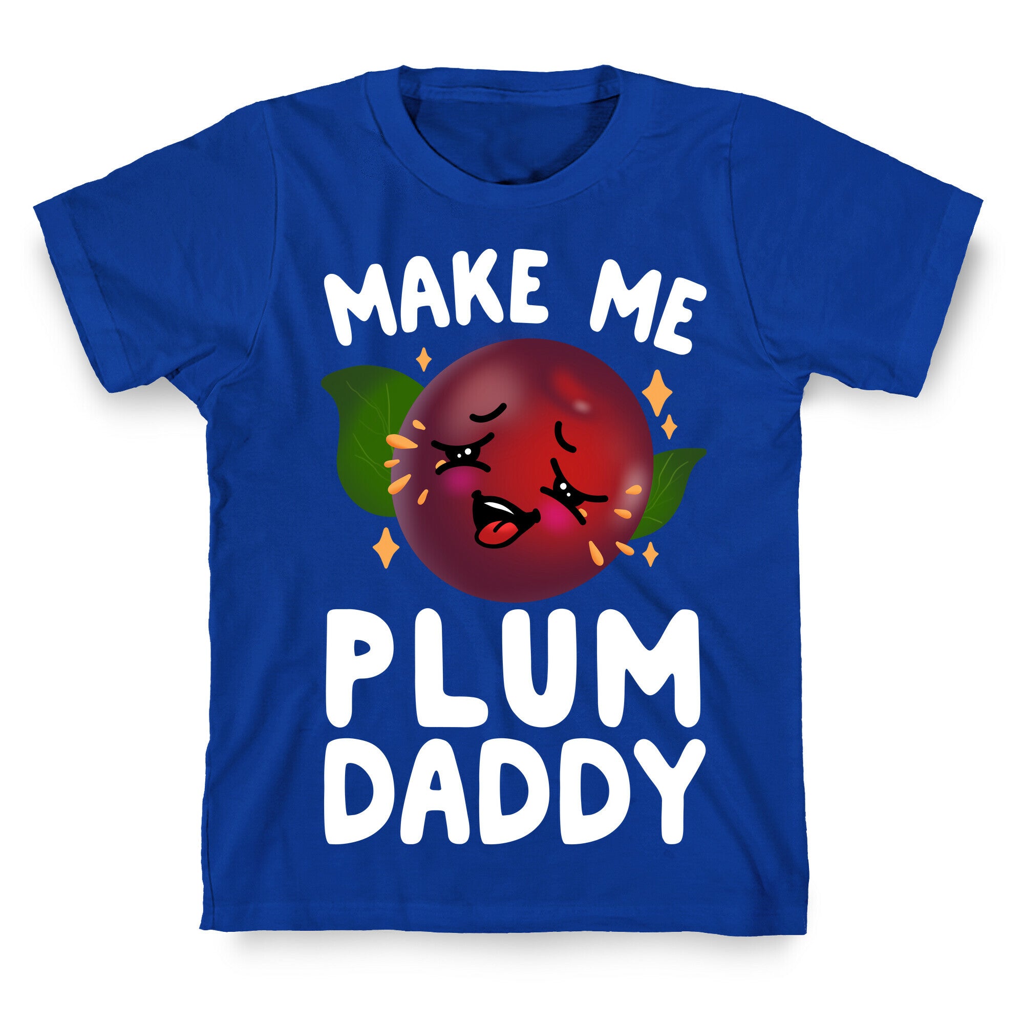 Make Me Plum Daddy T-Shirt