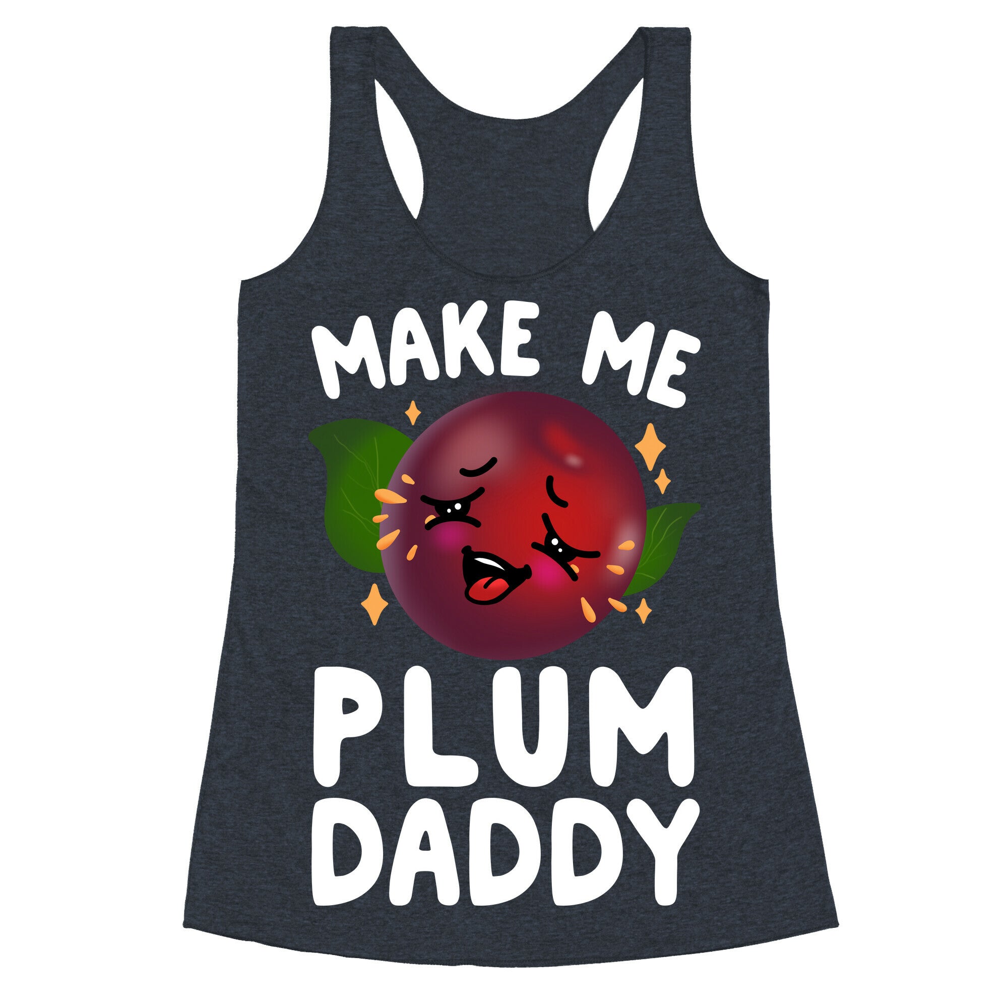 Make Me Plum Daddy Racerback Tank