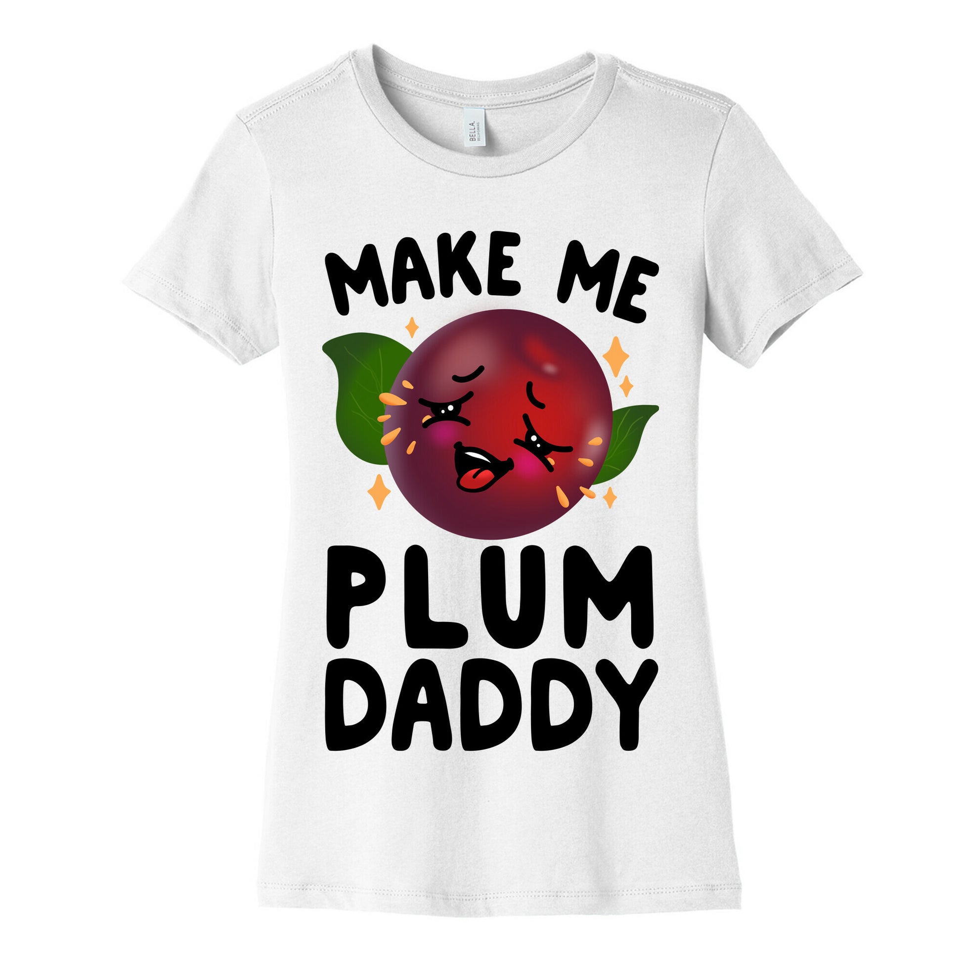 Make Me Plum Daddy Women's Cotton Tee