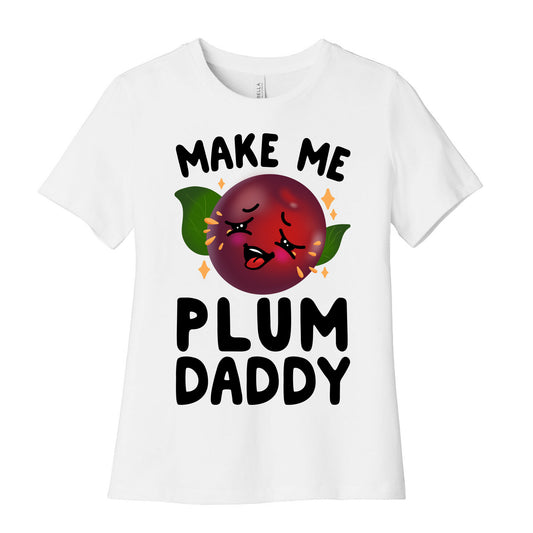 Make Me Plum Daddy Women's Cotton Tee