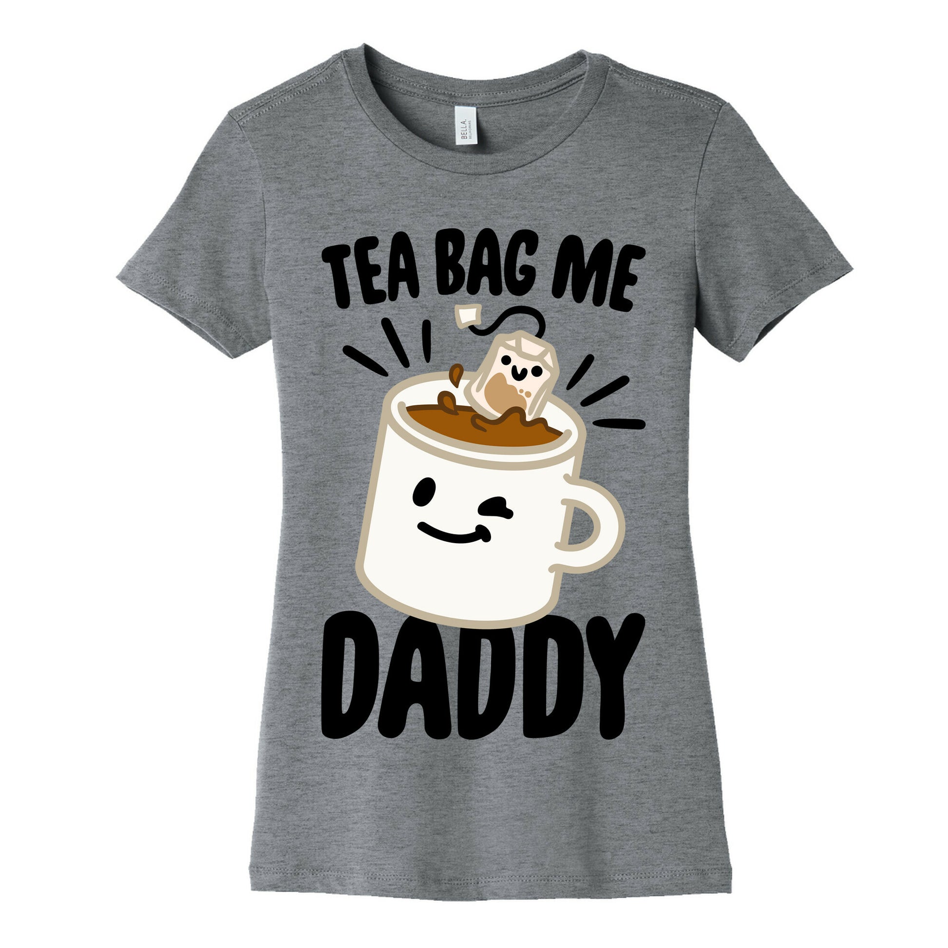 Tea Bag Me Daddy Women's Cotton Tee