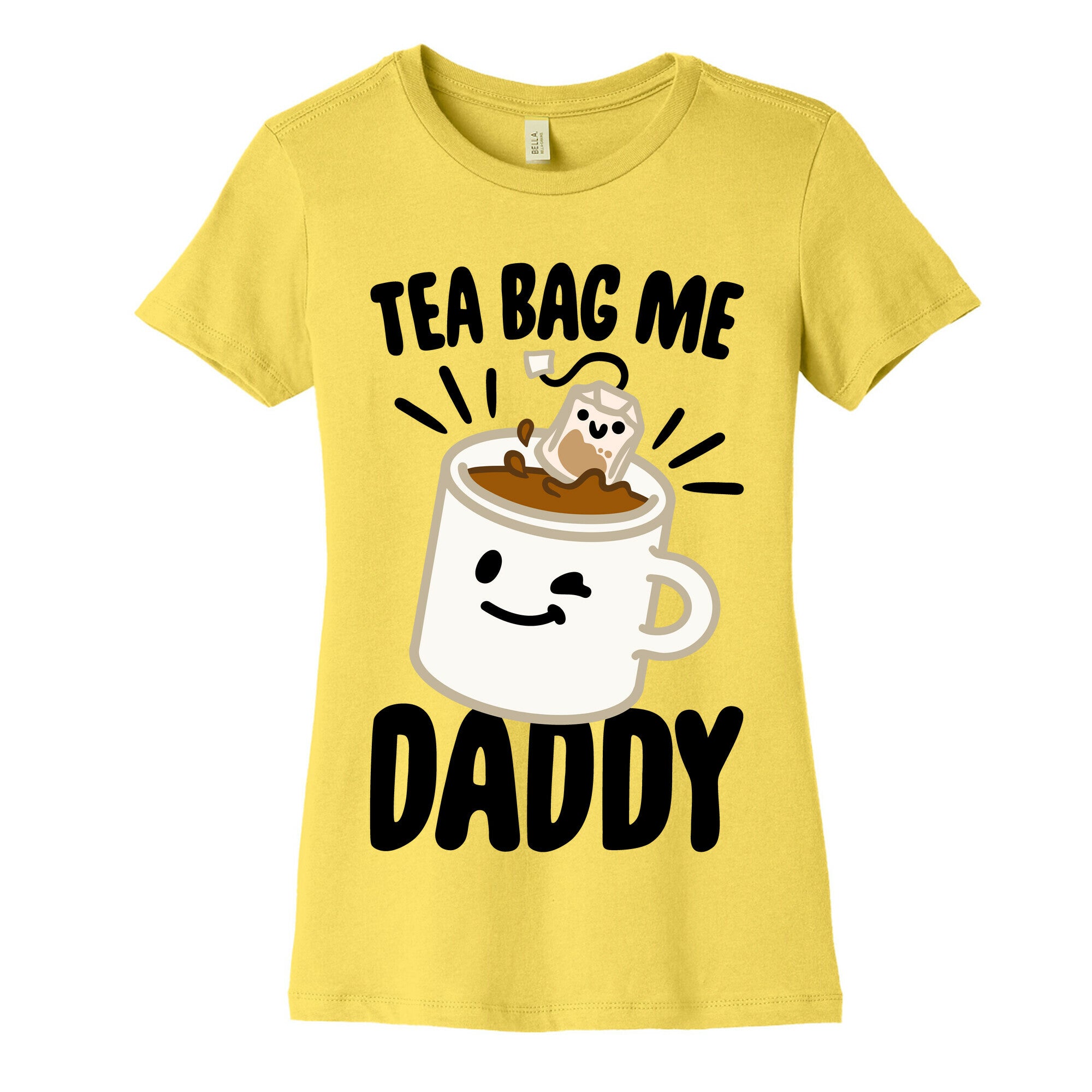 Tea Bag Me Daddy Women's Cotton Tee