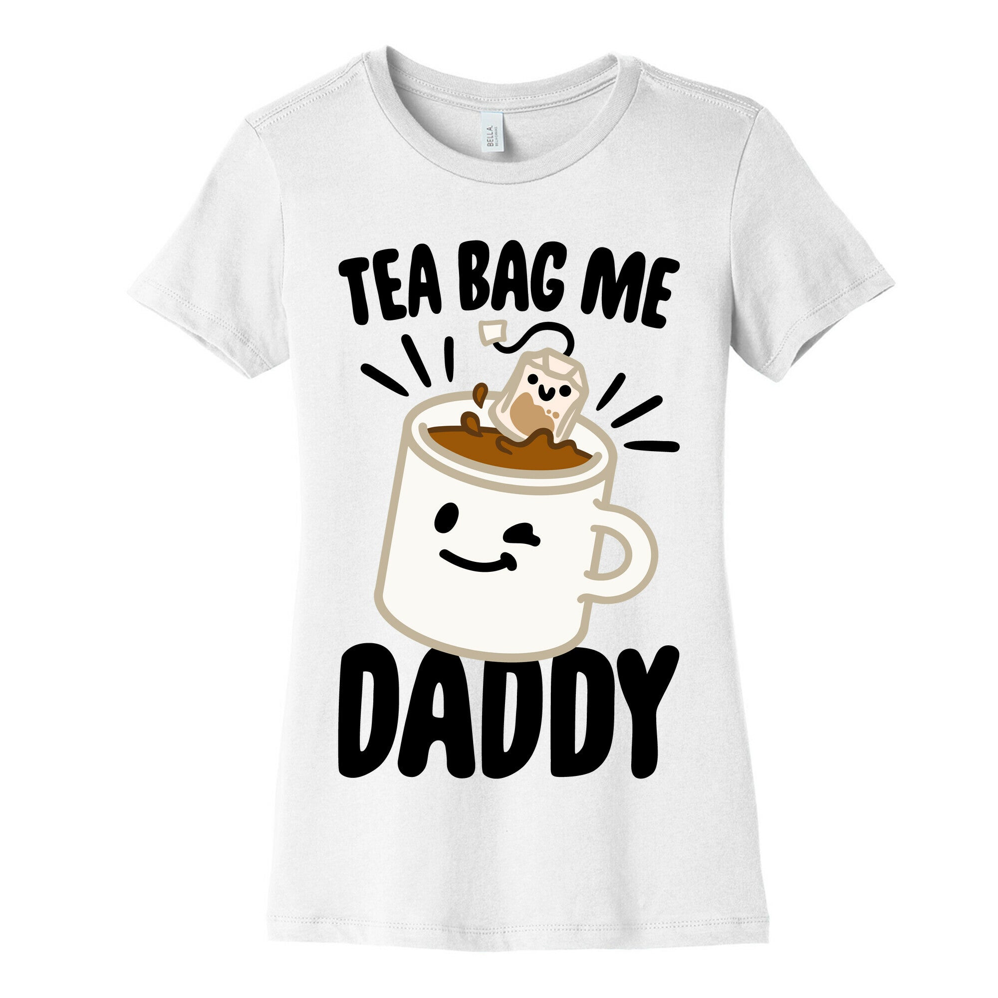 Tea Bag Me Daddy Women's Cotton Tee