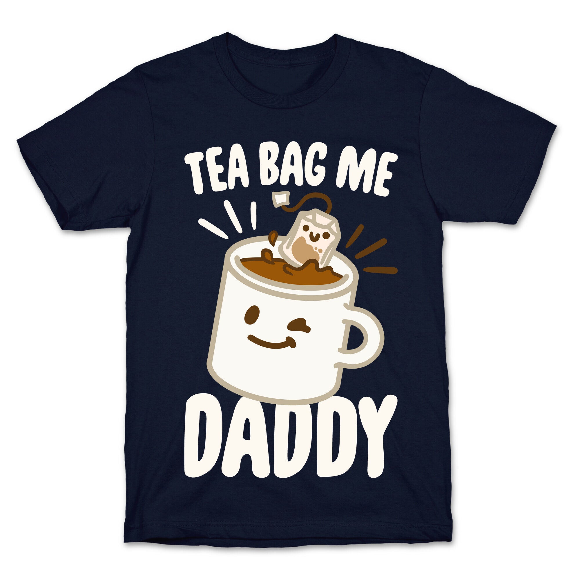 Tea Bag Me Daddy White Print T-Shirt