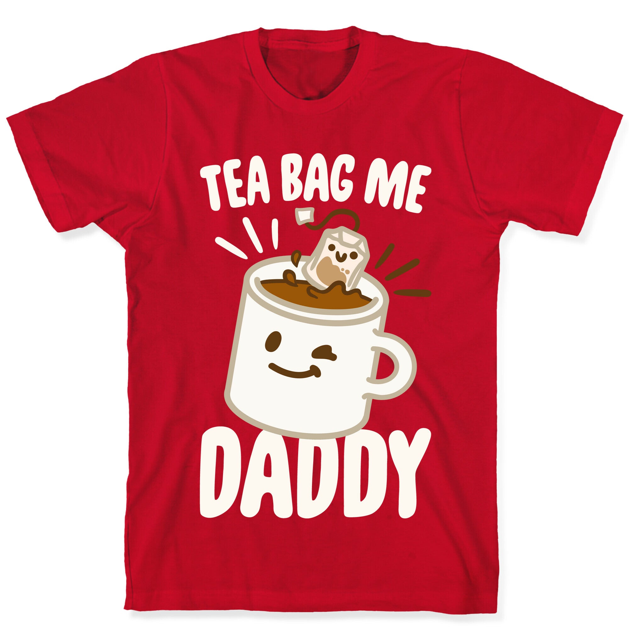 Tea Bag Me Daddy White Print T-Shirt