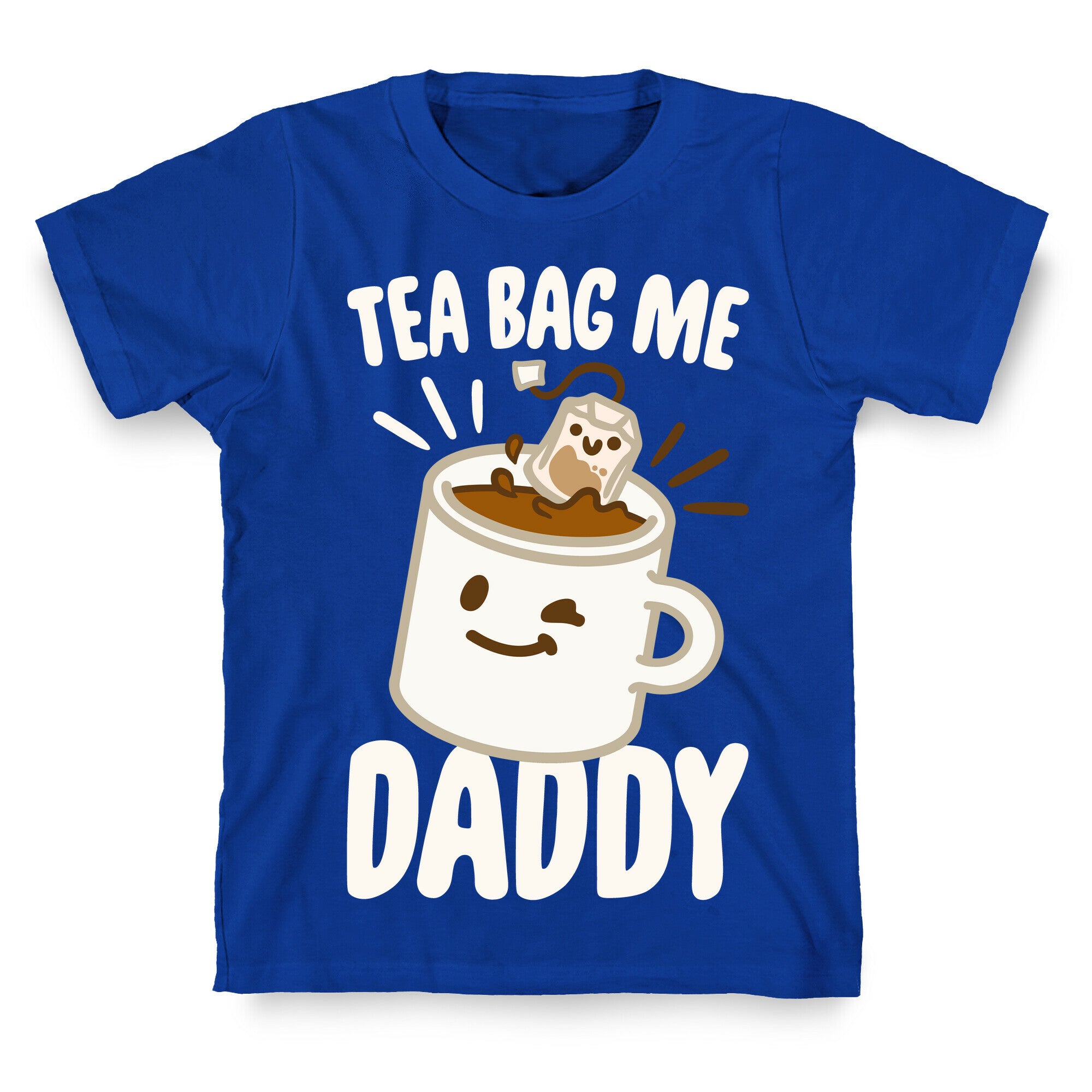 Tea Bag Me Daddy White Print T-Shirt