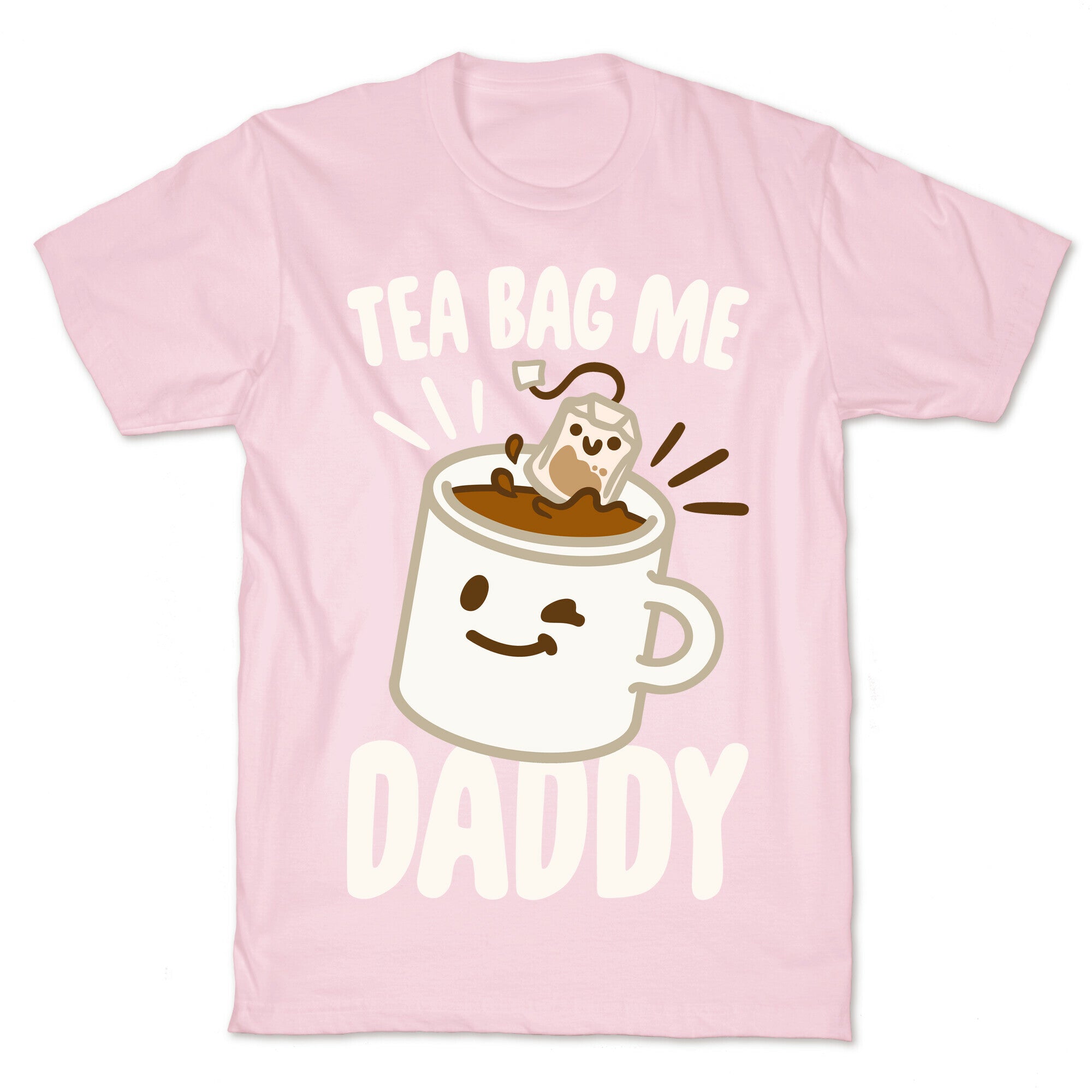 Tea Bag Me Daddy White Print T-Shirt
