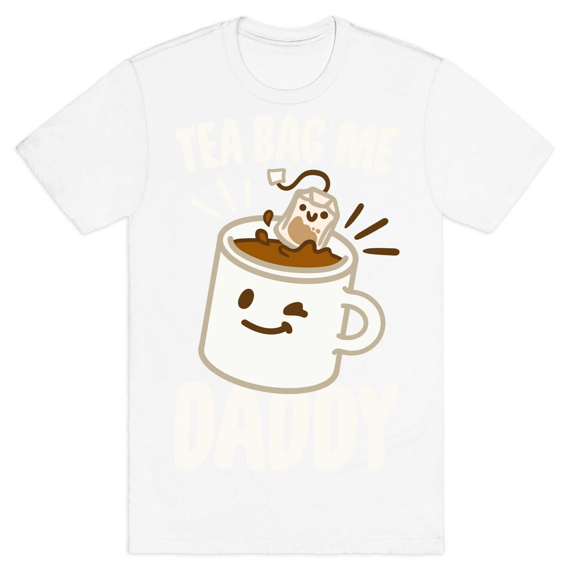 Tea Bag Me Daddy White Print T-Shirt