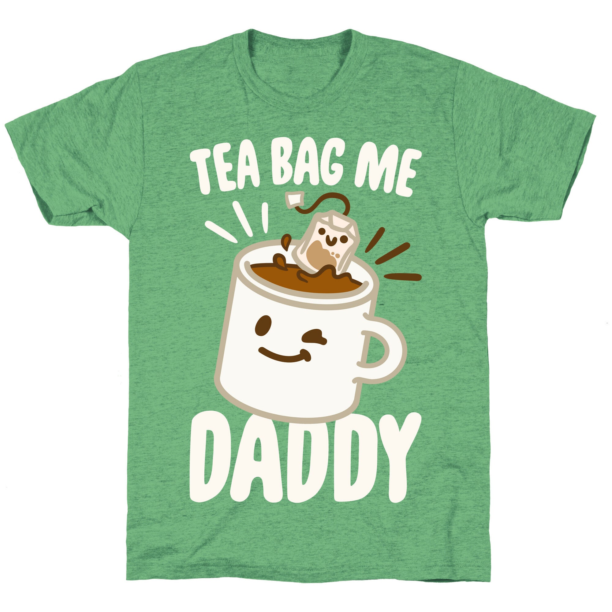 Tea Bag Me Daddy White Print Unisex Triblend Tee
